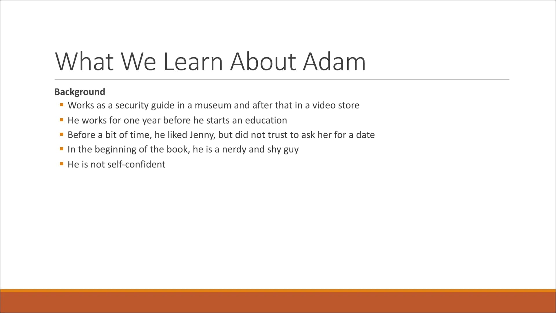 Adam
The Shape of Things - Neil La Bute What We Learn About Adam
Background
▪ Works as a security guide in a museum and after that in a vide