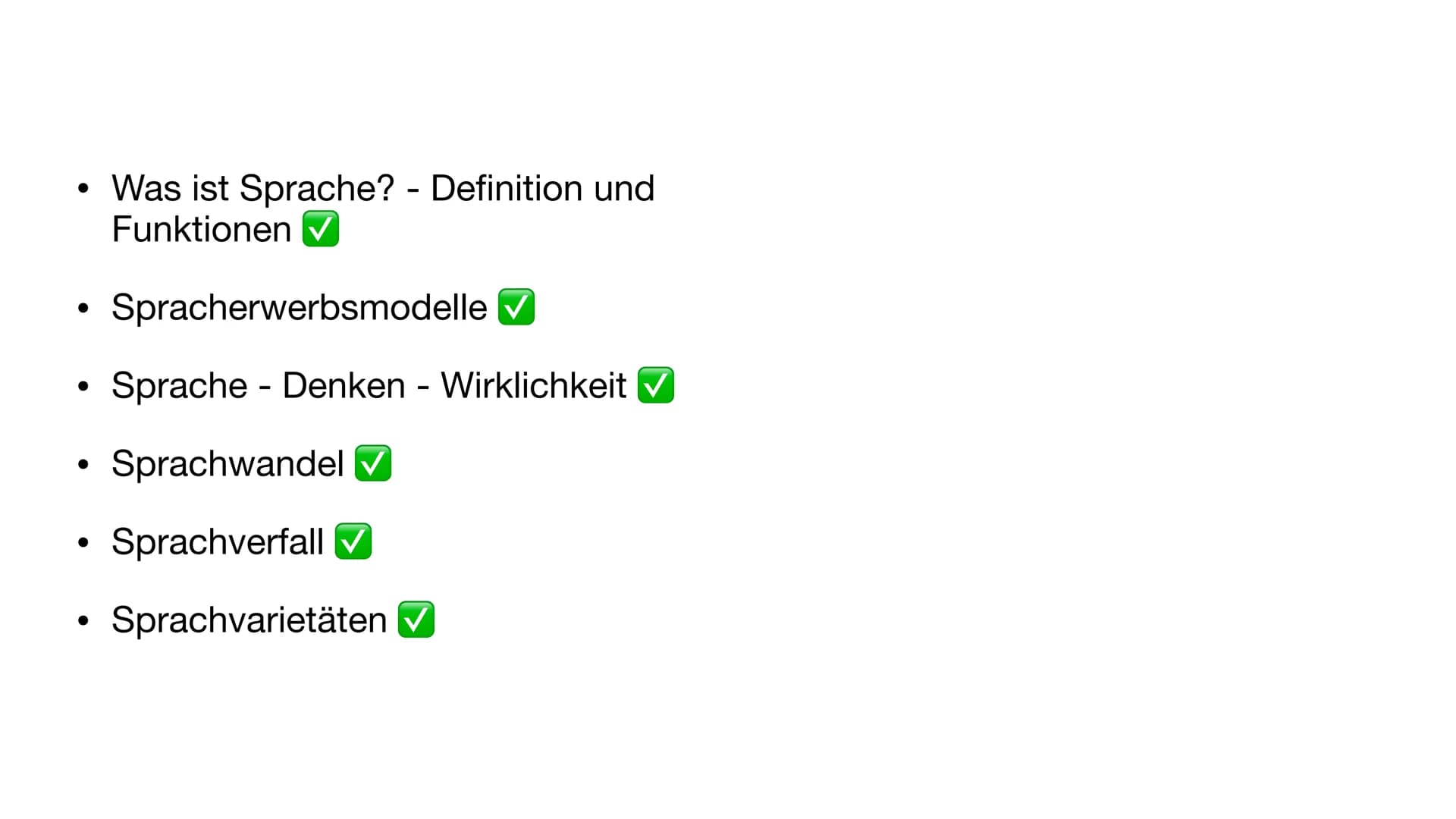 Sprache
Abi 2023 NRW - Deutsch LK ●
●
· Spracherwerbsmodelle ✔
Sprache Denken - Wirklichkeit ✓
Sprachwandel ✔
Sprachverfall ✓
Sprachvarietät