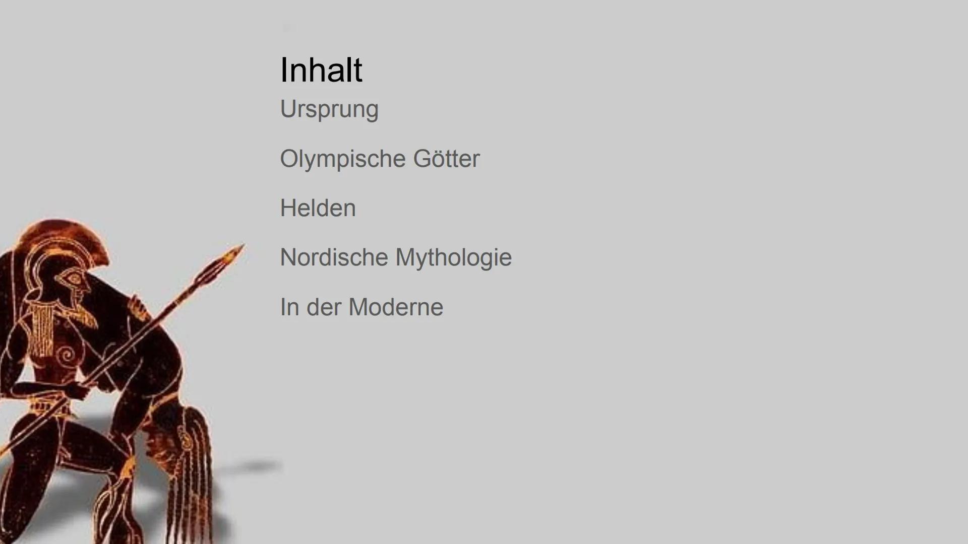 # Griechische Mythologie # Inhalt

Ursprung

Olympische Götter

Helden

Nordische Mythologie

In der Moderne # Ursprung

Gaia Eros Tartaros 