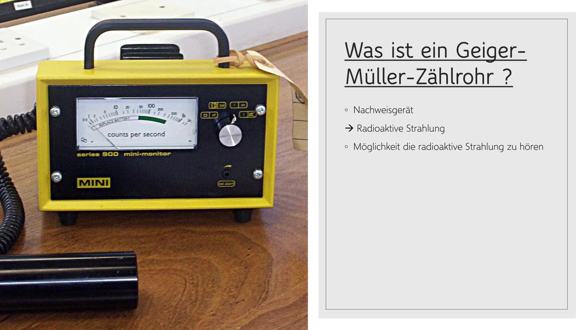 Geiger-Müller-Zählrohr
...
.. O
Allgemeine Information
Erklärung von Radioaktivität
Aufbau vom Geiger-Müller-Zählrohr
• Funktionsweise
• Unt