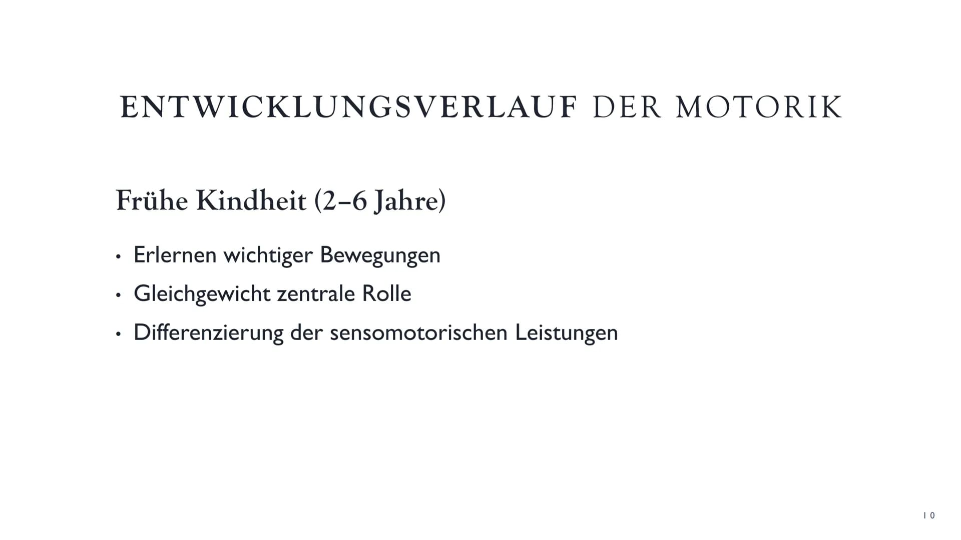 DIE
ENTWICKLUNG
AUF
VERSCHIEDENEN
ALTERSSTUFEN
Die Entwicklung der
Motorik ●
●
●
Bedeutung
Prinzipien der motorischen Entwicklung
Entwicklun
