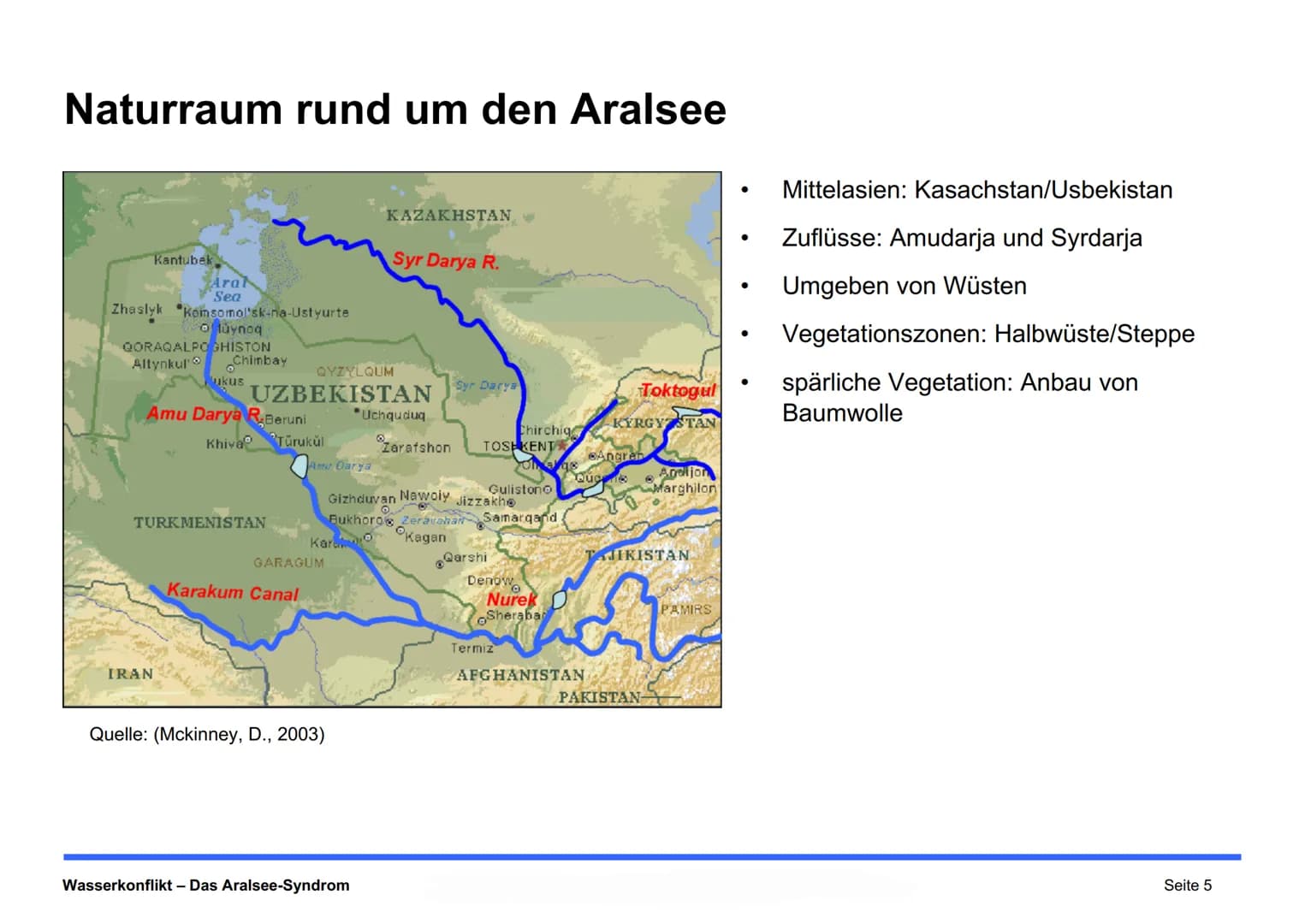 0
100 km
Kazakhstan
Mo'ynoq
Uzbekistan
•Nukus
Aral
1960
1970
1980
1990
2000
2004
2008
Quelle: Berliner Wasserbetriebe, o.J. Wasserkonflikt -