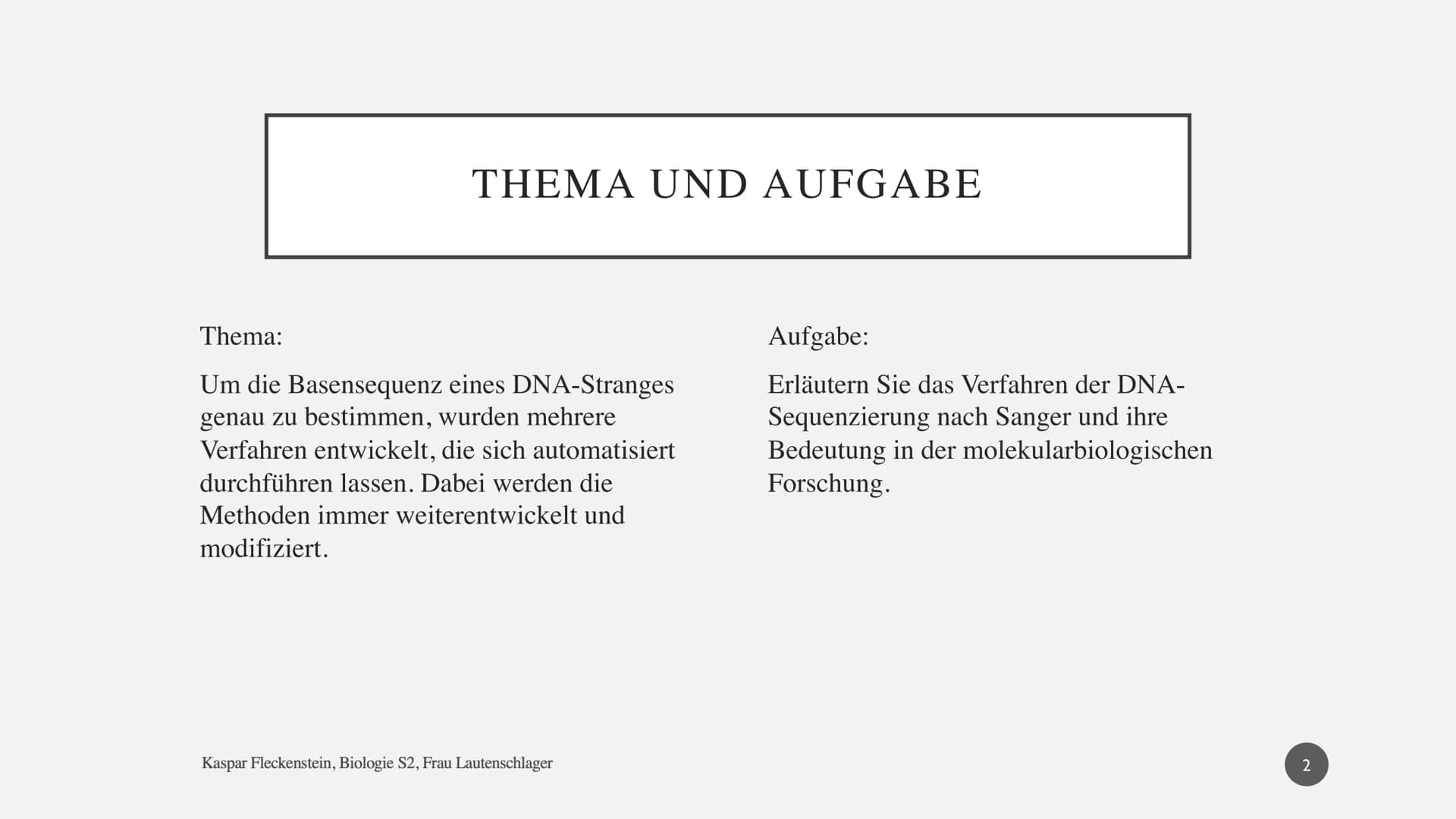 Biologie Präsentationsleistung: Dokumentation
SANGER-
SEQUENZIERUNG
Kaspar Fleckenstein
Gymnasium Blankenese, S2 DNA-SEQUENZIERUNG NACH SANG