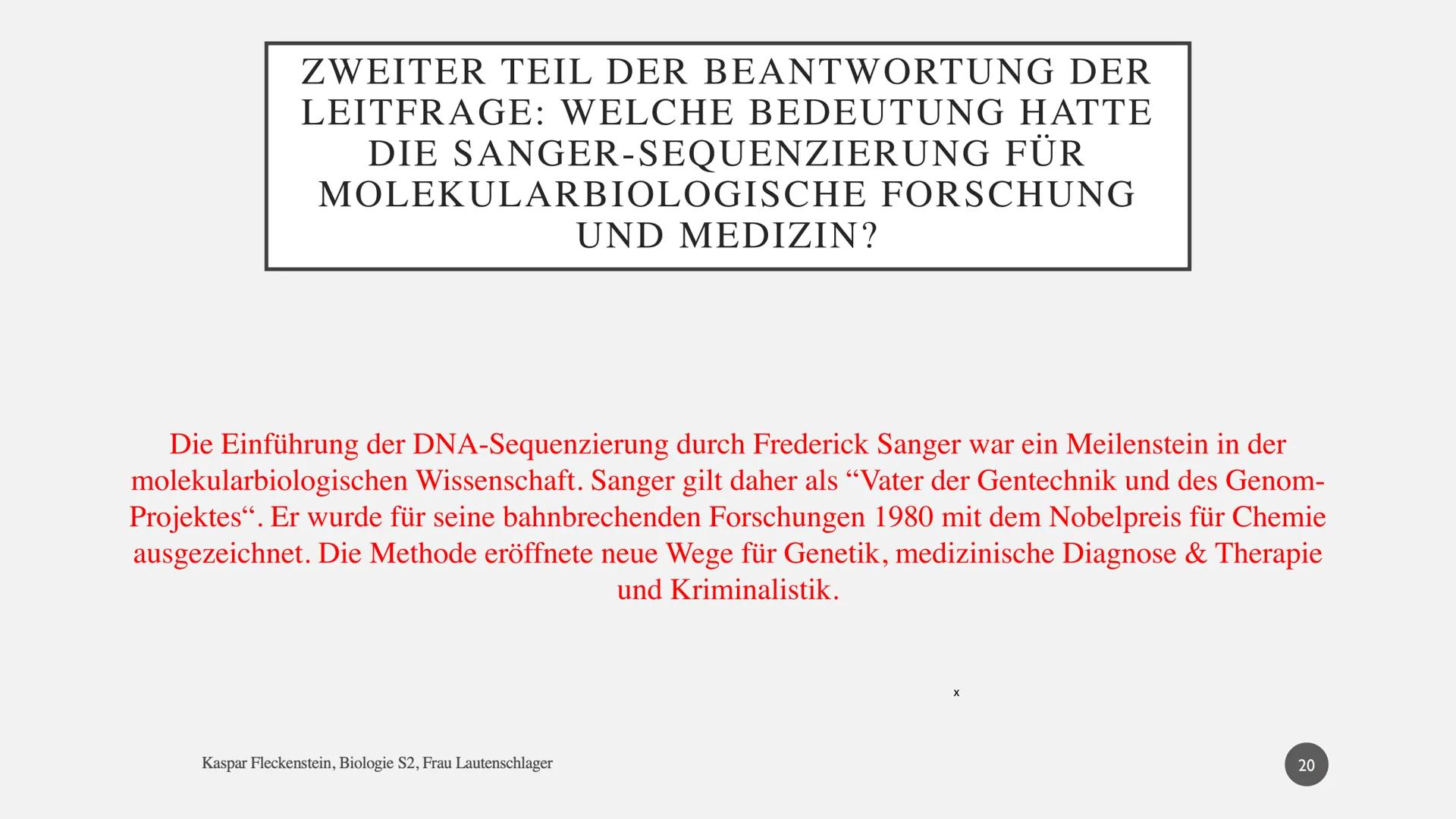 Biologie Präsentationsleistung: Dokumentation
SANGER-
SEQUENZIERUNG
Kaspar Fleckenstein
Gymnasium Blankenese, S2 DNA-SEQUENZIERUNG NACH SANG