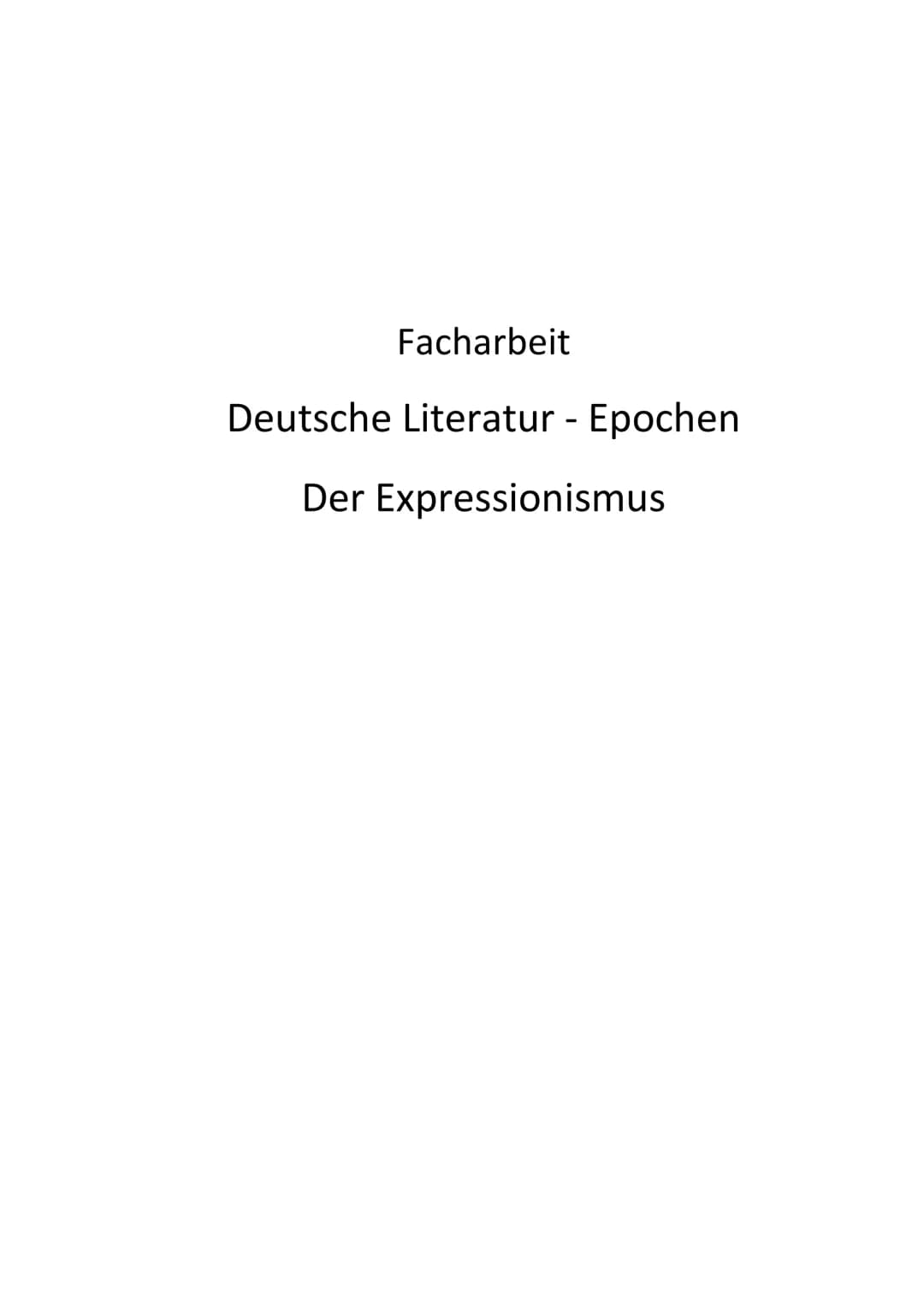 Facharbeit
Deutsche Literatur - Epochen
Der Expressionismus 1
2.1
2 MERKMALE DES EXPRESSIONISMUS...
3
3.1
Inhaltsverzeichnis
EINLEITUNG.....