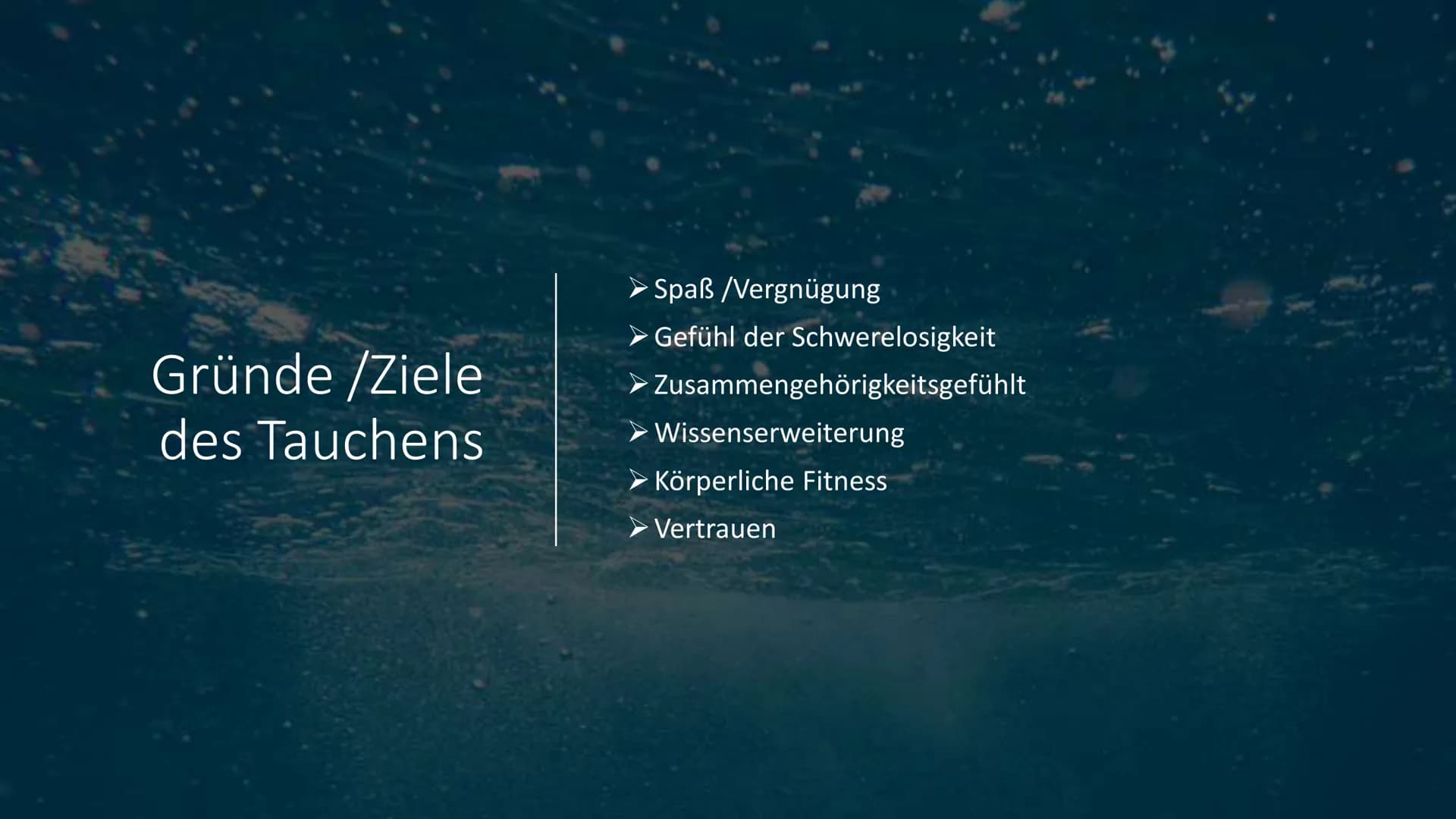 Tauchen • Geschichte des Tauchens
Verschiedene Arten des Tauchens
Ausrüstung und Ausbildung
Ziele und Gründe des Tauchens
●
●
●
• Berufstauc