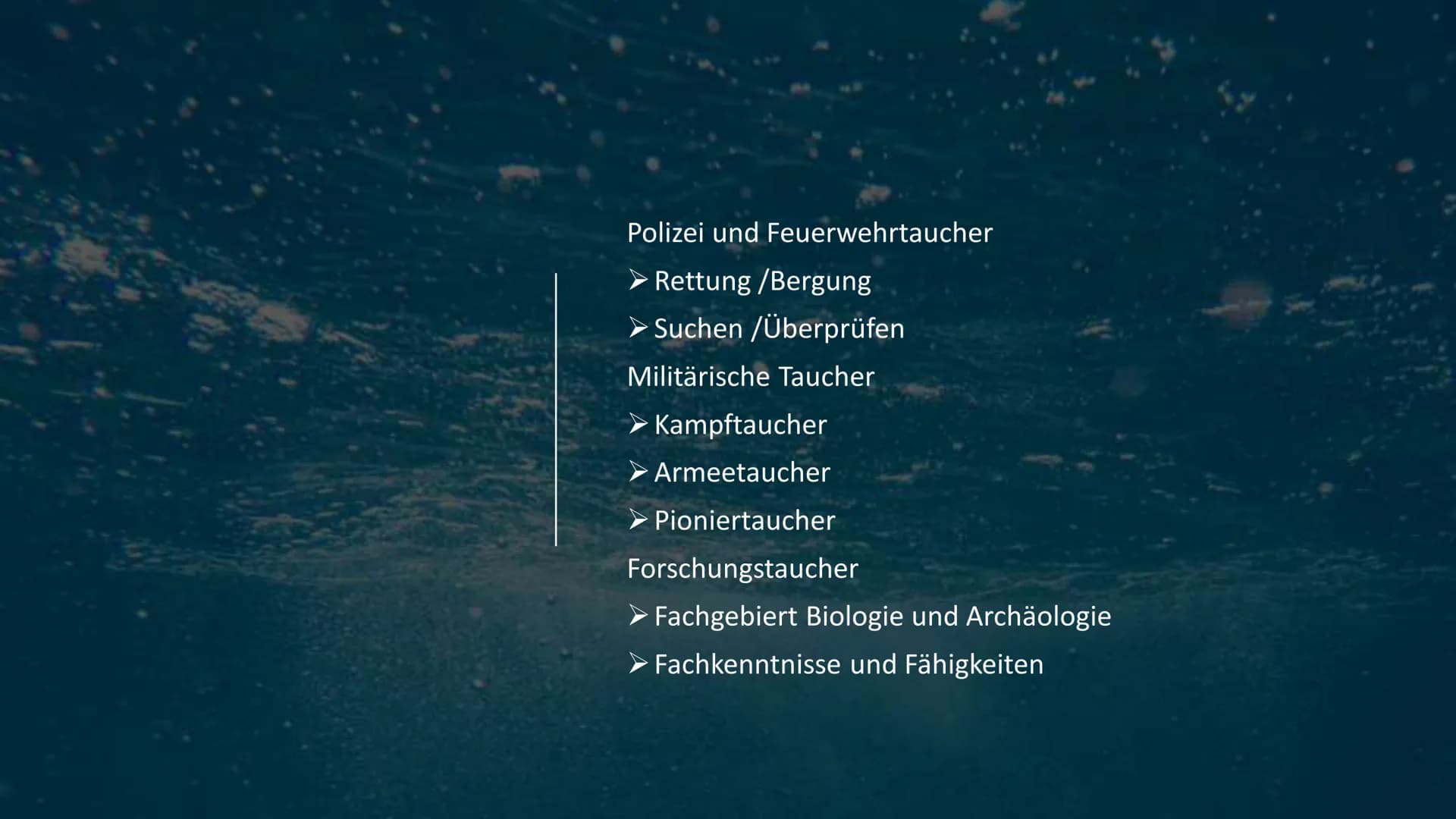 Tauchen • Geschichte des Tauchens
Verschiedene Arten des Tauchens
Ausrüstung und Ausbildung
Ziele und Gründe des Tauchens
●
●
●
• Berufstauc