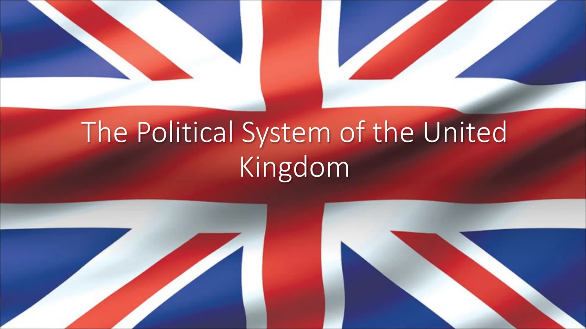 The Political System of the United
Kingdom Structure
General information
• Historical background
• Political system today
• Political partie