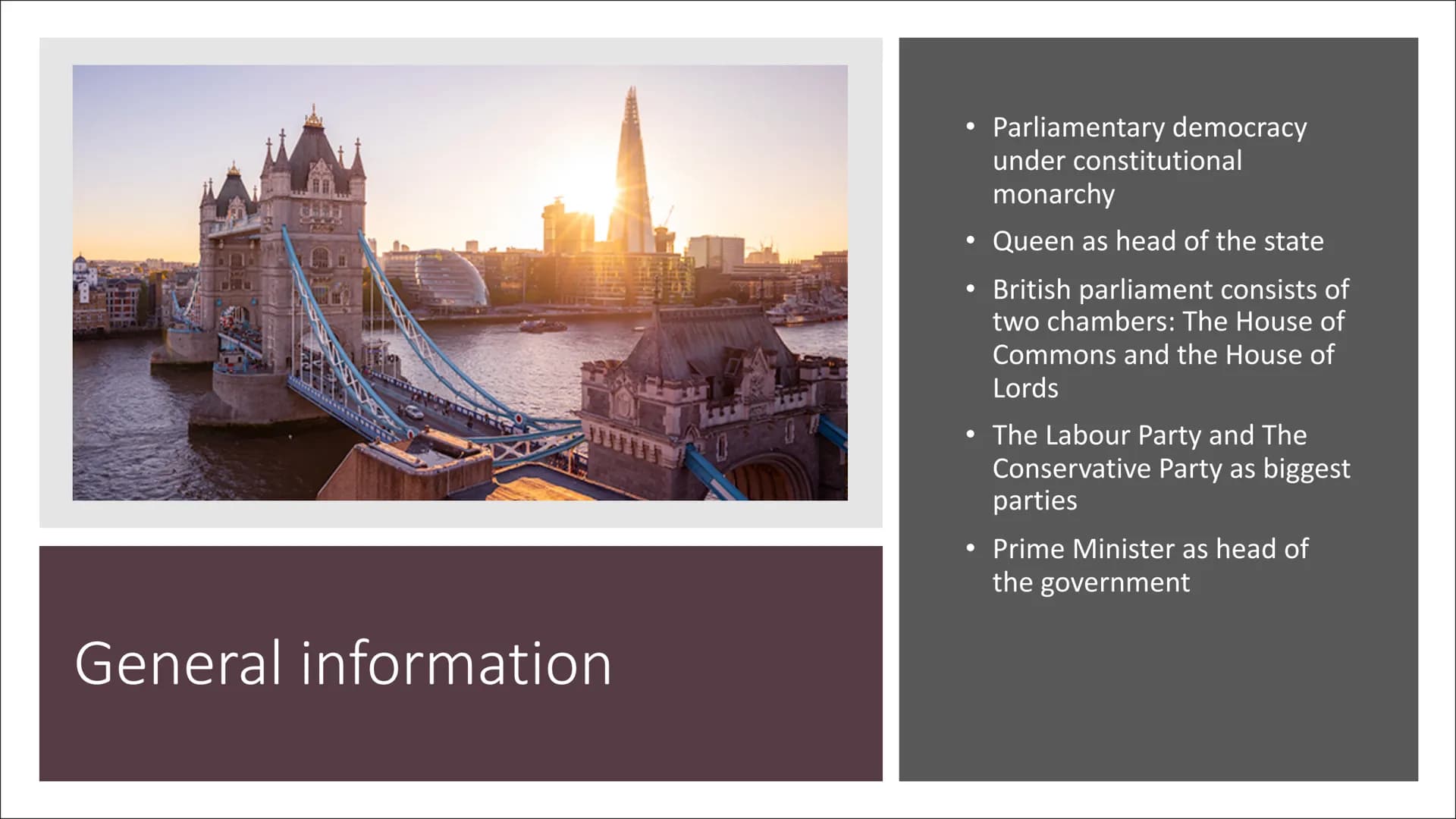 The Political System of the United
Kingdom Structure
General information
• Historical background
• Political system today
• Political partie