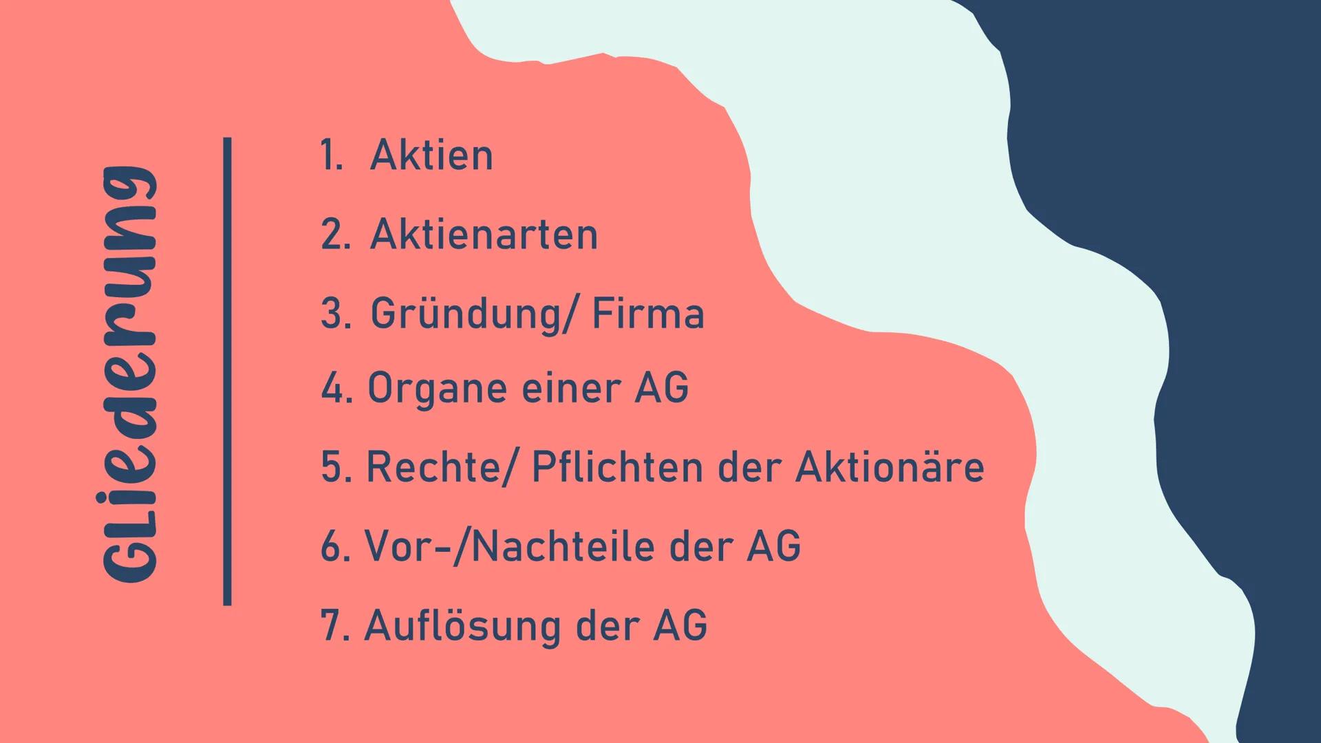 # Aktiengesellschaft

• Kapitalgesellschaft mit eigener
Rechtspersönlichkeit

• Gesellschafter (Aktionäre) durch Einlagen in
Form von Aktien