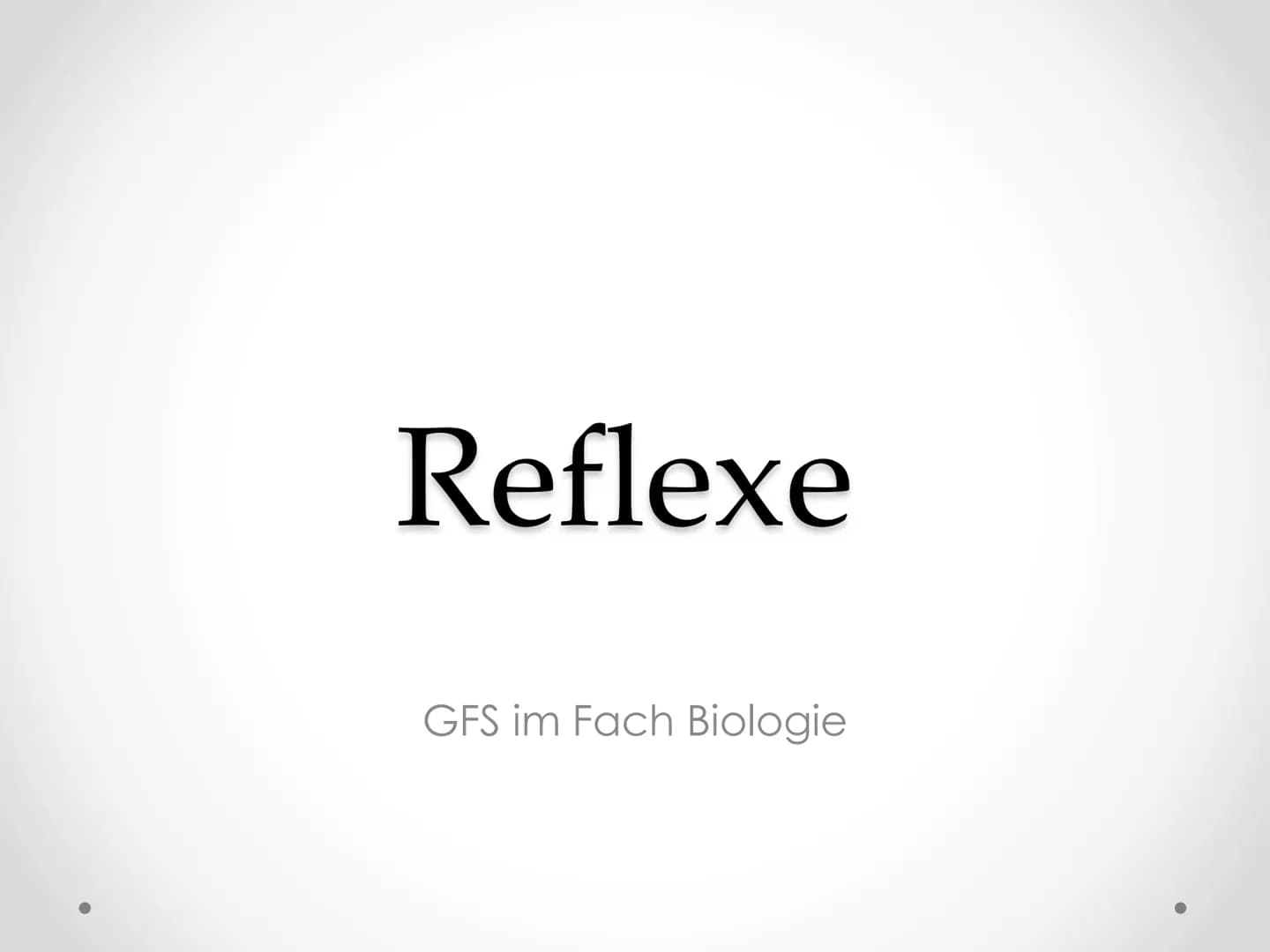 Reflexe
GFS im Fach Biologie ●
●
●
Gliederung
1. Beispiele von Reflexen
2. Kniescheibensehnenreflex
• 3. Grundlegender Ablauf eines Reflexes