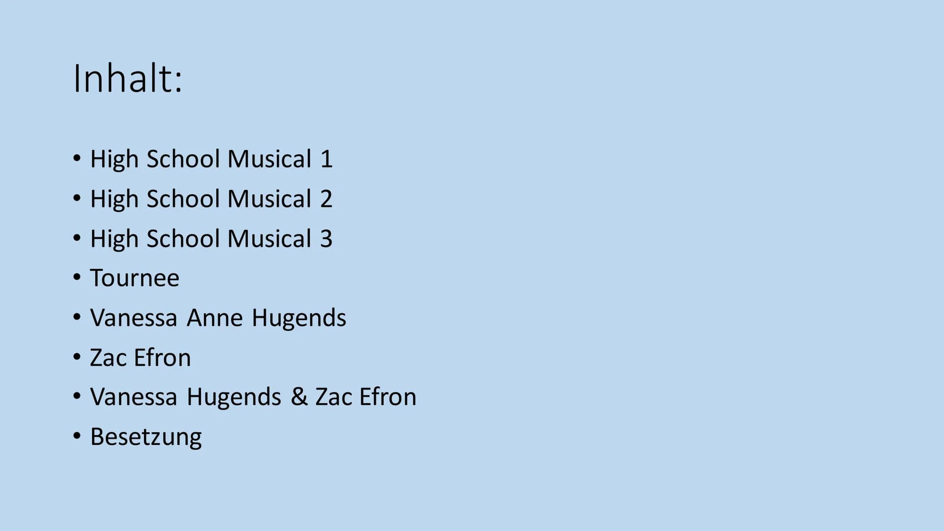 HIGH SCHOOL MUSICAL
HIGH
SCHOOL
MUSICAL Inhalt:
• High School Musical 1
High School Musical 2
High School Musical 3
●
●
Tournee
• Vanessa An