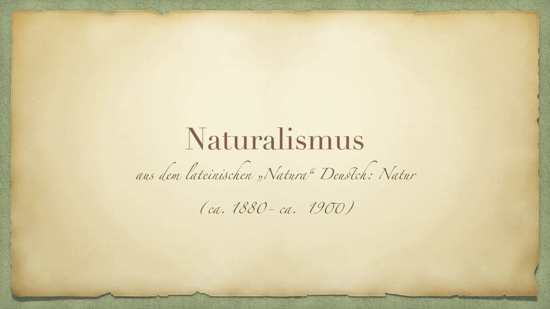 Naturalismus
aus dem lateinischen „Natura" Deustch: Natur
(ca. 1880- ca. 1900) Themenübersicht
> Allgemeingeschichtlicher Hintergrund
> Welt
