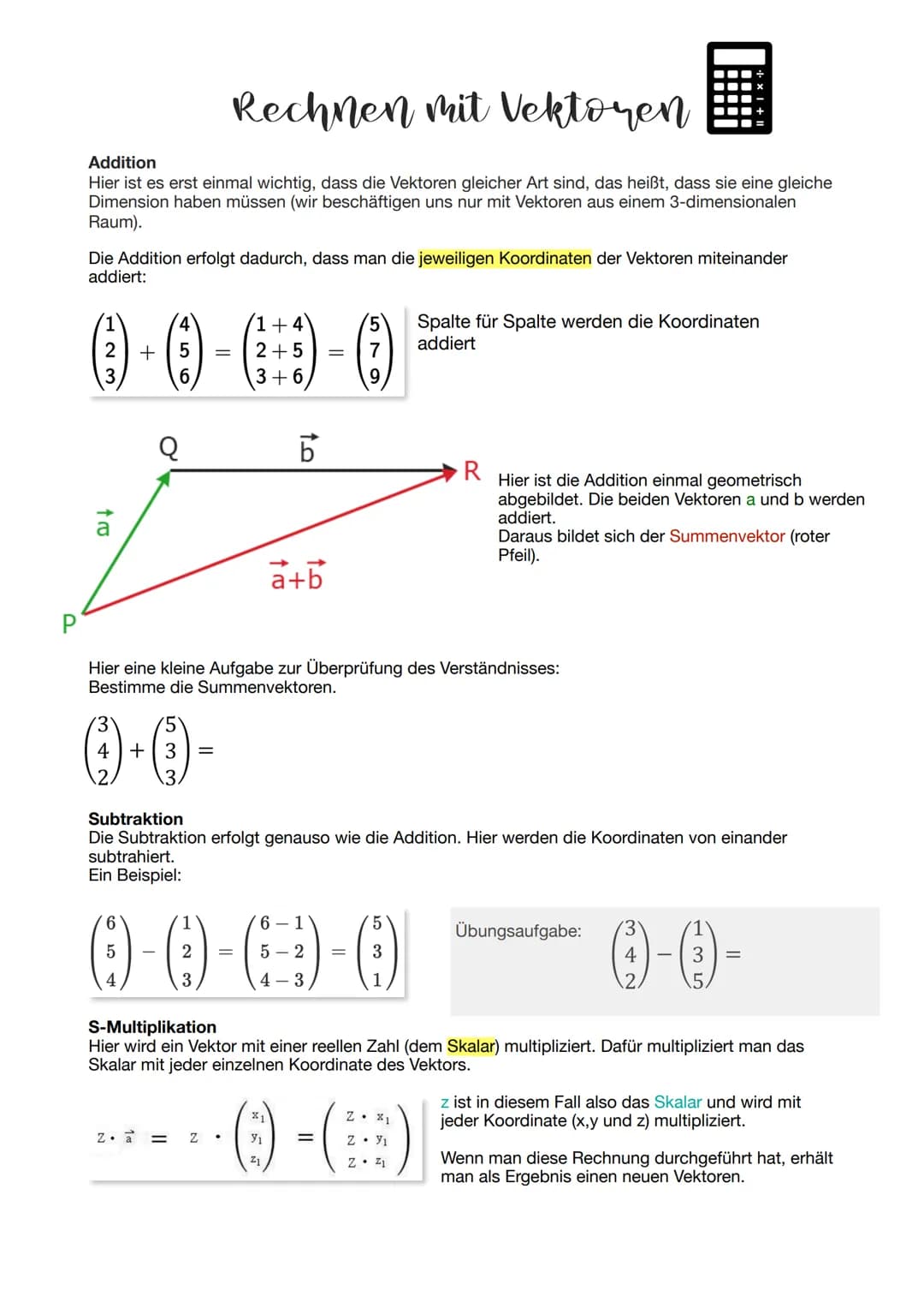 Rechnen mit Vektoren
Addition
Hier ist es erst einmal wichtig, dass die Vektoren gleicher Art sind, das heißt, dass sie eine gleiche
Dimensi