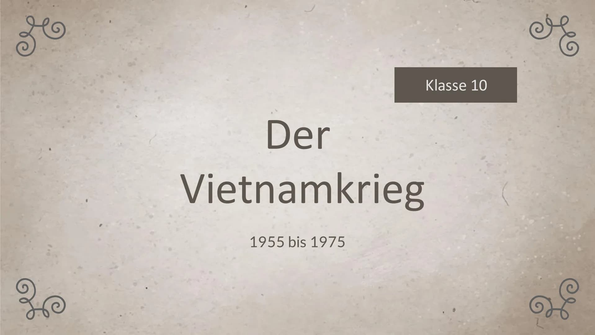 L
2
Klasse 10
Der
Vietnamkrieg
1955 bis 1975
део r
2
01
Grundinfos
04
Folgen
02
Ursache
05
Quellen
03
Verlauf 01
Grundinformationen
& Le
Gru