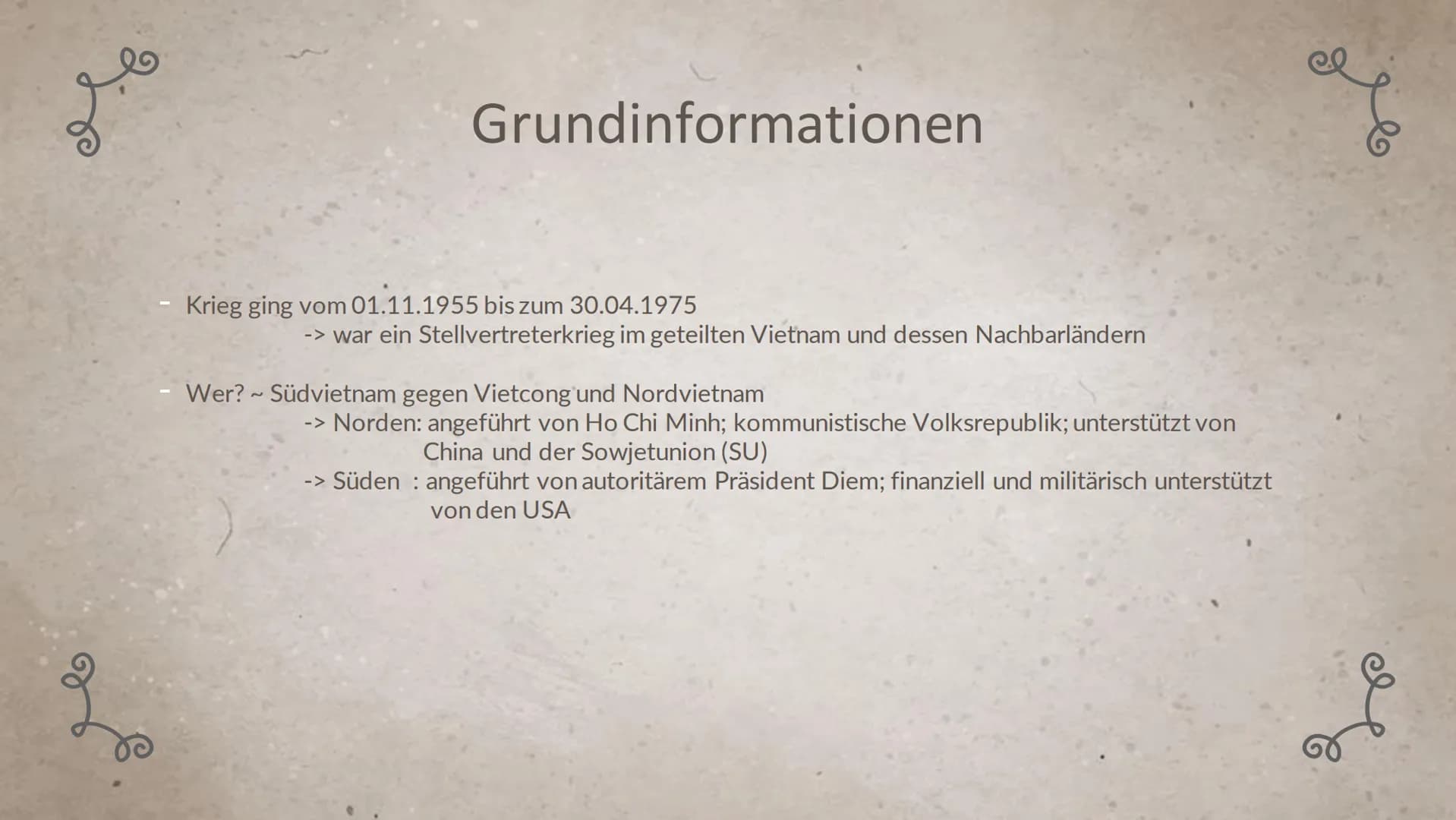 L
2
Klasse 10
Der
Vietnamkrieg
1955 bis 1975
део r
2
01
Grundinfos
04
Folgen
02
Ursache
05
Quellen
03
Verlauf 01
Grundinformationen
& Le
Gru