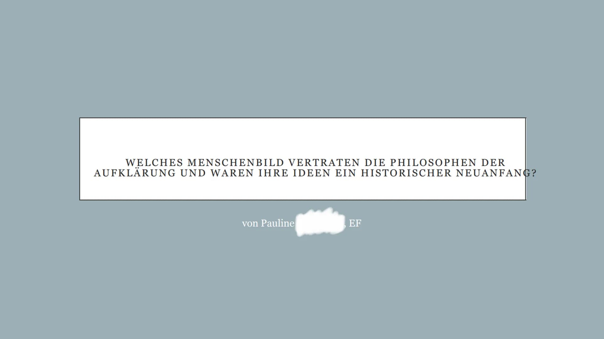 WELCHES MENSCHENBILD VERTRATEN DIE PHILOSOPHEN DER
AUFKLÄRUNG UND WAREN IHRE IDEEN EIN HISTORISCHER NEUANFANG?
von Pauline
EF JOHN LOCKE
MEN