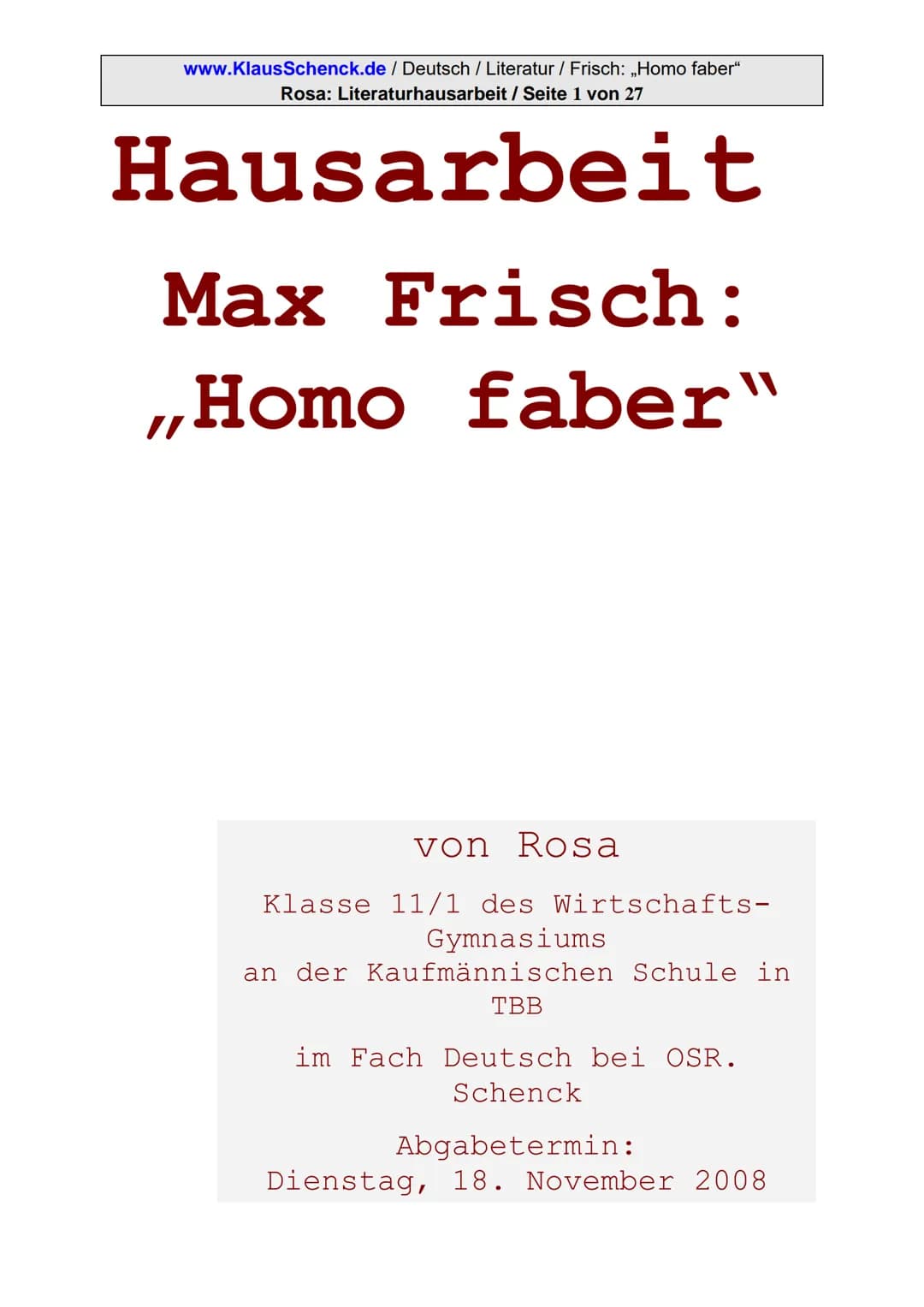 www.KlausSchenck.de/ Deutsch / Literatur / Frisch: ,,Homo faber"
Rosa: Literaturhausarbeit / Seite 1 von 27
Hausarbeit
Max Frisch:
,,Homo fa