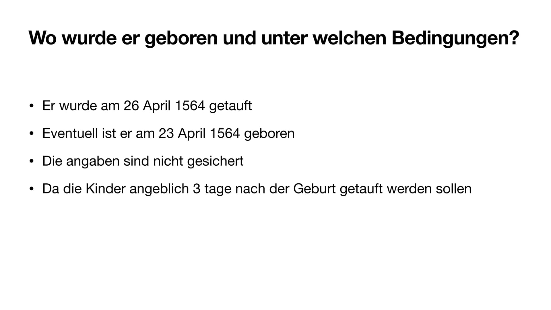 William Shakespeare
Von Hannes Sommerkamp Wo wurde er geboren und unter welchen Bedingungen?
Er wurde am 26 April 1564 getauft
Eventuell ist