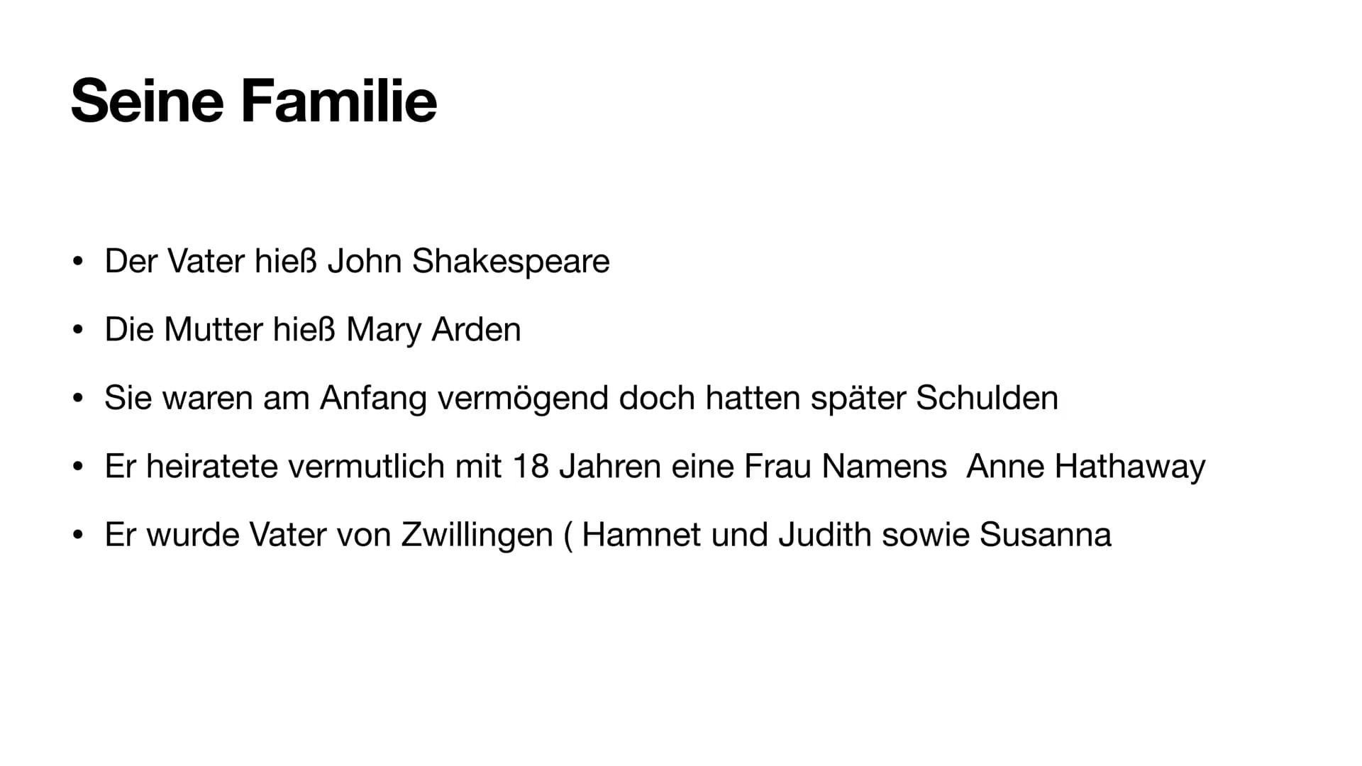 William Shakespeare
Von Hannes Sommerkamp Wo wurde er geboren und unter welchen Bedingungen?
Er wurde am 26 April 1564 getauft
Eventuell ist