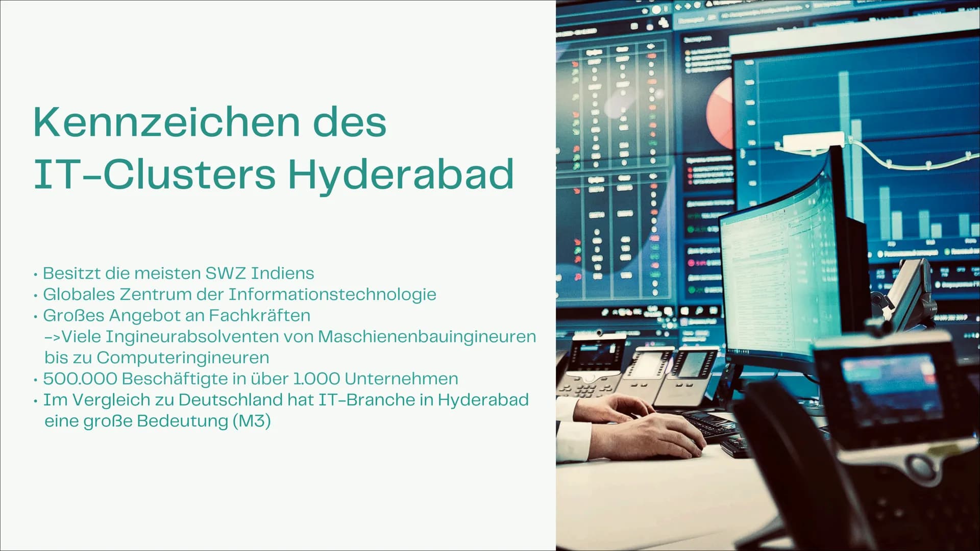 20
Der IT-Standort
Hyderabad
Welche Standortbedingungen für die IT-Industrie
gibt es und wie sehen die Strukturen aus?
Wie entwickelt sich d