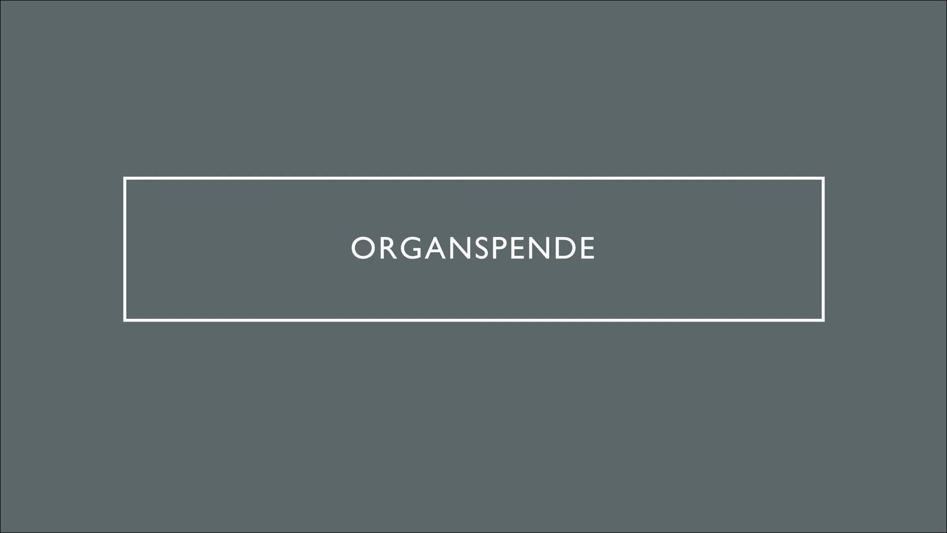 ORGANSPENDE GLIEDERUNG
●
●
●
●
●
Geschichte
Fakten, Zahlen & Graphiken
Was kann gespendet werden
Voraussetzungen für eine Organspende
Christ