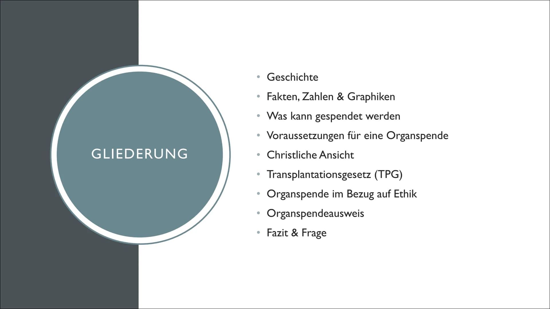ORGANSPENDE GLIEDERUNG
●
●
●
●
●
Geschichte
Fakten, Zahlen & Graphiken
Was kann gespendet werden
Voraussetzungen für eine Organspende
Christ