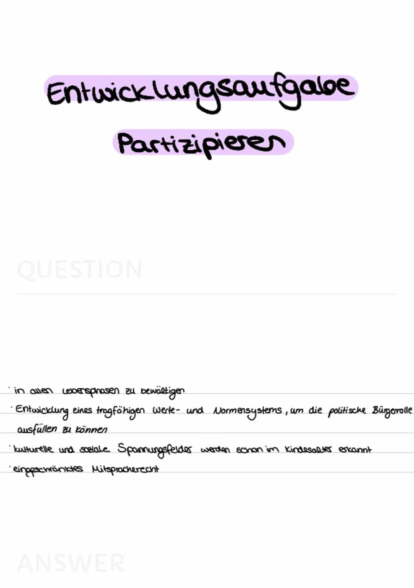 Entwicklungsaufgaben
Allgemein
QUESTION
• individuelle Handwungskompetenzen
werden in einer bestimmten Lebensphase vom Individuum erwartet
4