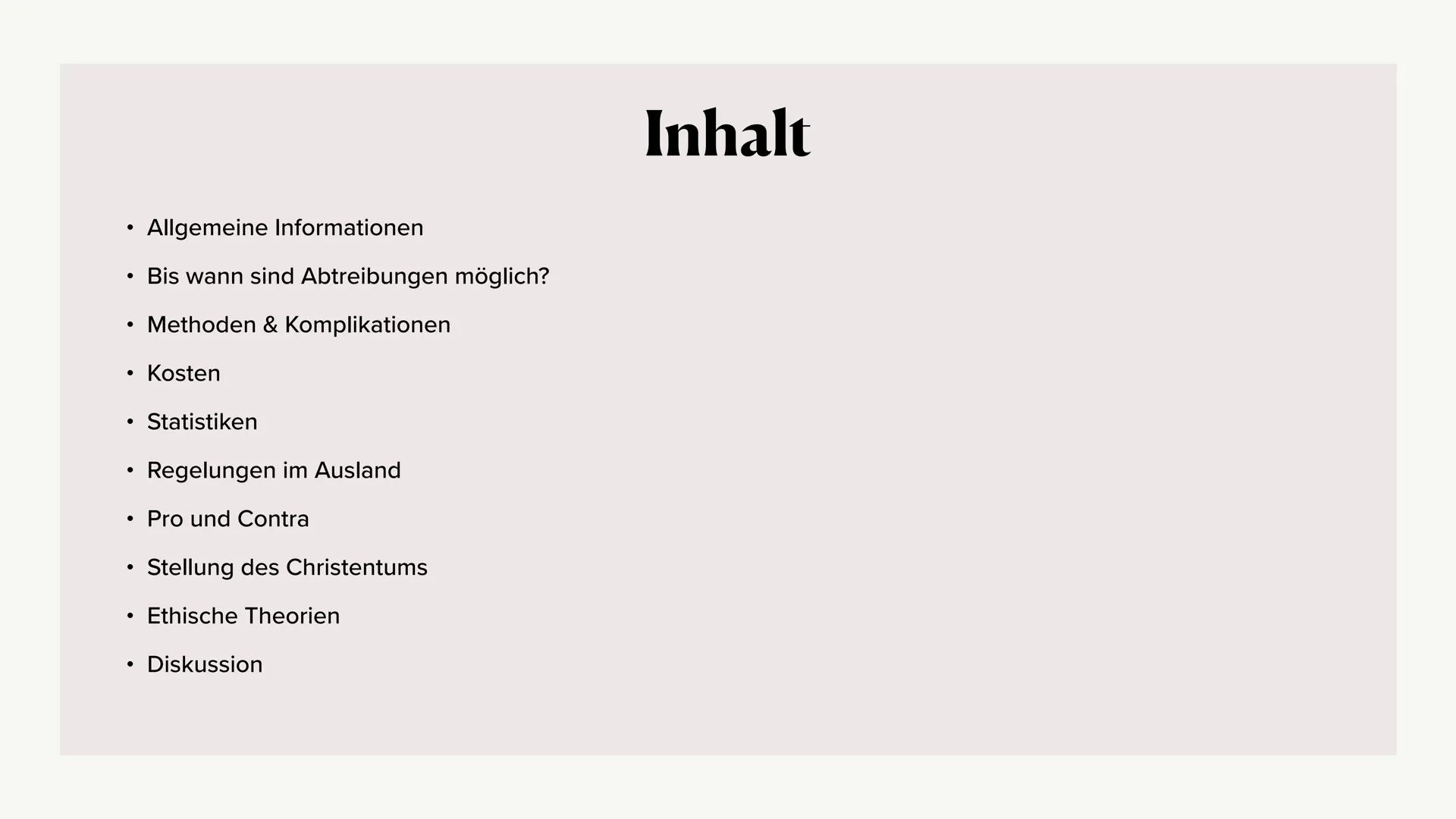 # Schwangerschaftabbrüche - ethisch vertretbar? ### Inhalt

*   Allgemeine Informationen
*   Bis wann sind Abtreibungen möglich?
*   Methode