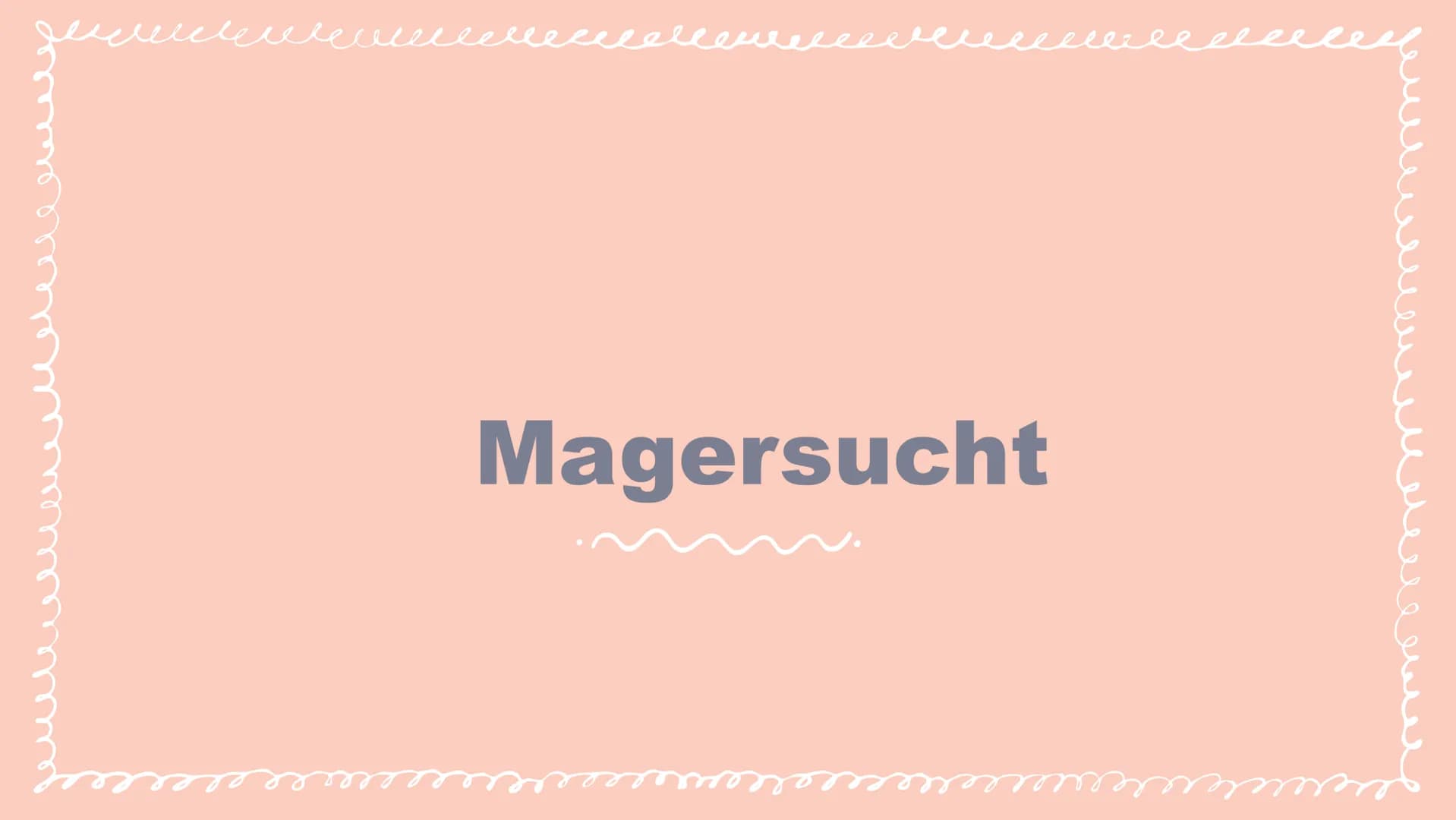 Magersucht Was ist Magersucht?
●
• Essverhalten
●
Gliederung
Körperliche oder psychische
Ursache/ Krankheit ?
Psychische Veränderungen
Körpe