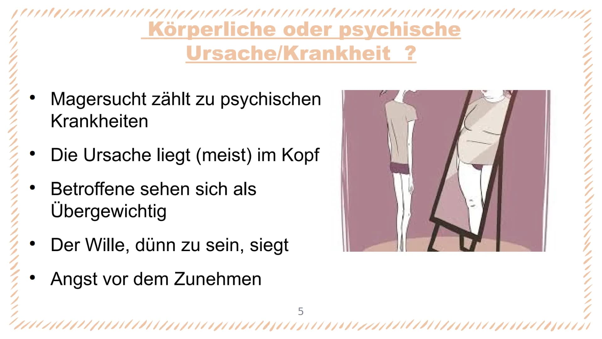 Magersucht Was ist Magersucht?
●
• Essverhalten
●
Gliederung
Körperliche oder psychische
Ursache/ Krankheit ?
Psychische Veränderungen
Körpe