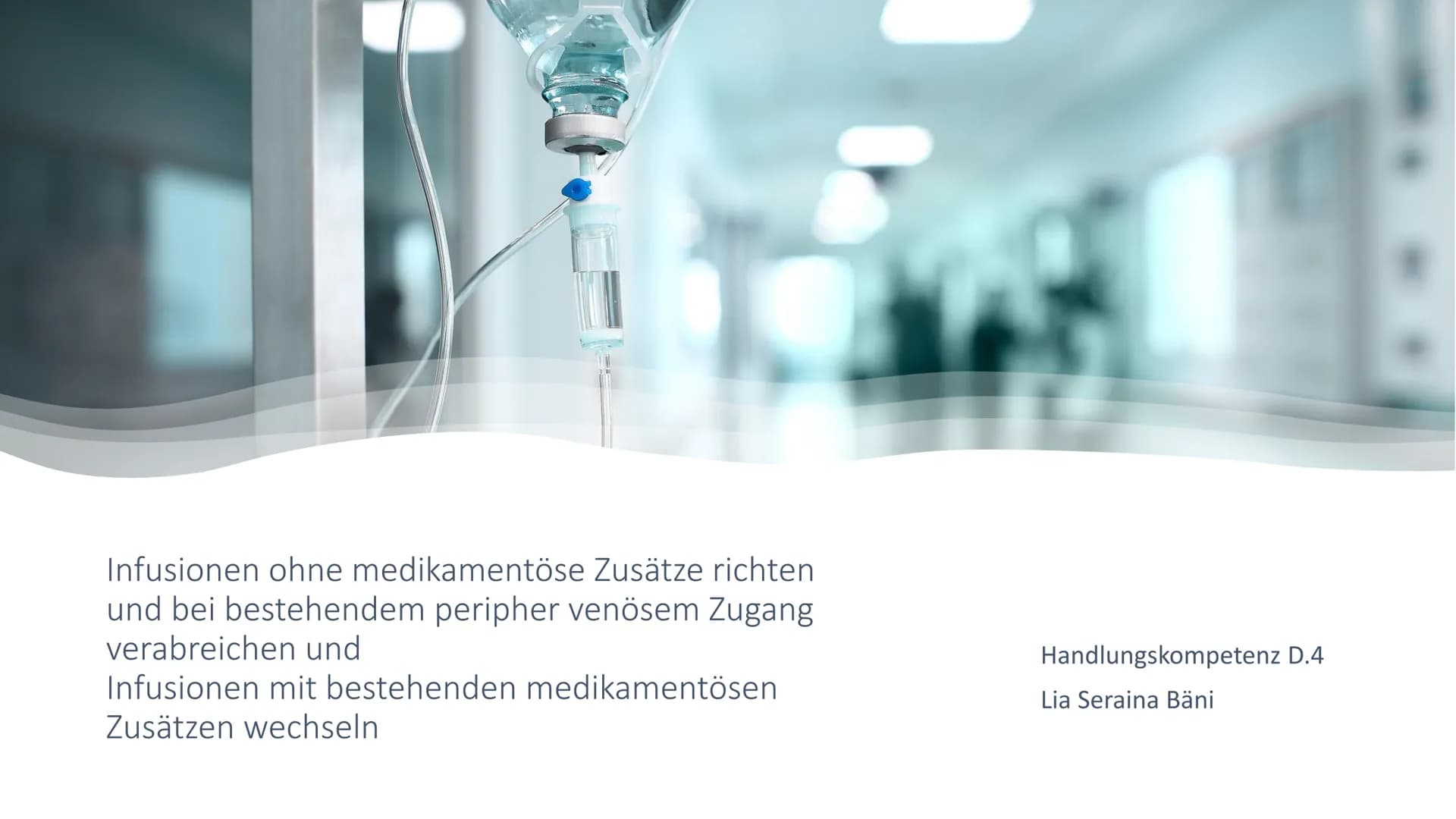 Infusionen ohne medikamentöse Zusätze richten
und bei bestehendem peripher venösem Zugang
verabreichen und
Infusionen mit bestehenden medika