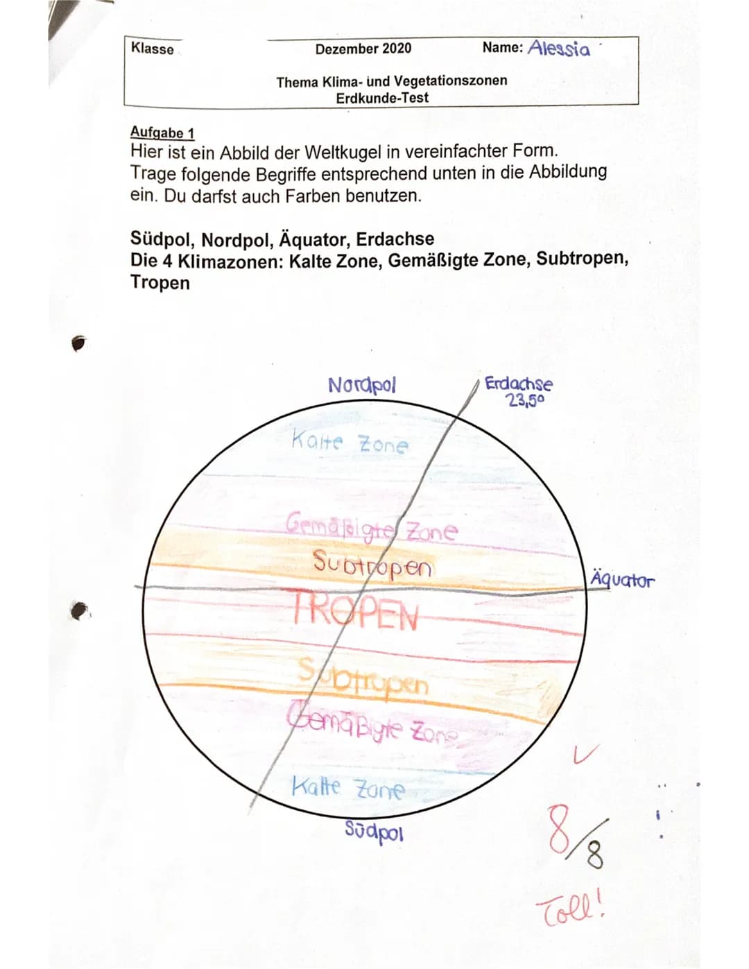 Klasse
Dezember 2020
Thema Klima- und Vegetationszonen
Erdkunde-Test
Aufgabe 1
Hier ist ein Abbild der Weltkugel in vereinfachter Form.
Trag