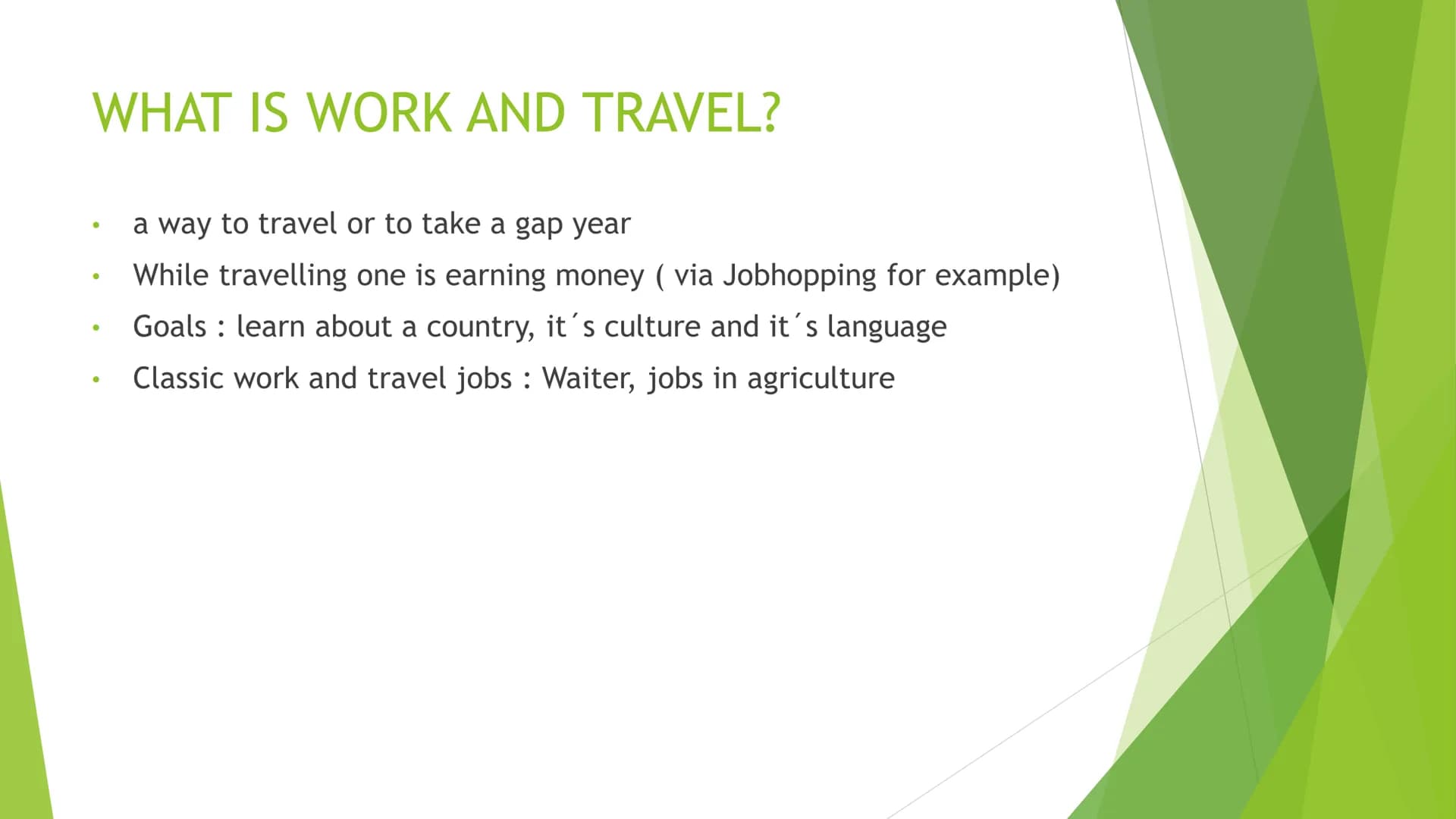 WORK AND TRAVEL Page
1
2
3
4
5
TABLE OF CONTENT
Topic
What is work and travel?
In which ways does it make you develop yourself?
Which qualit