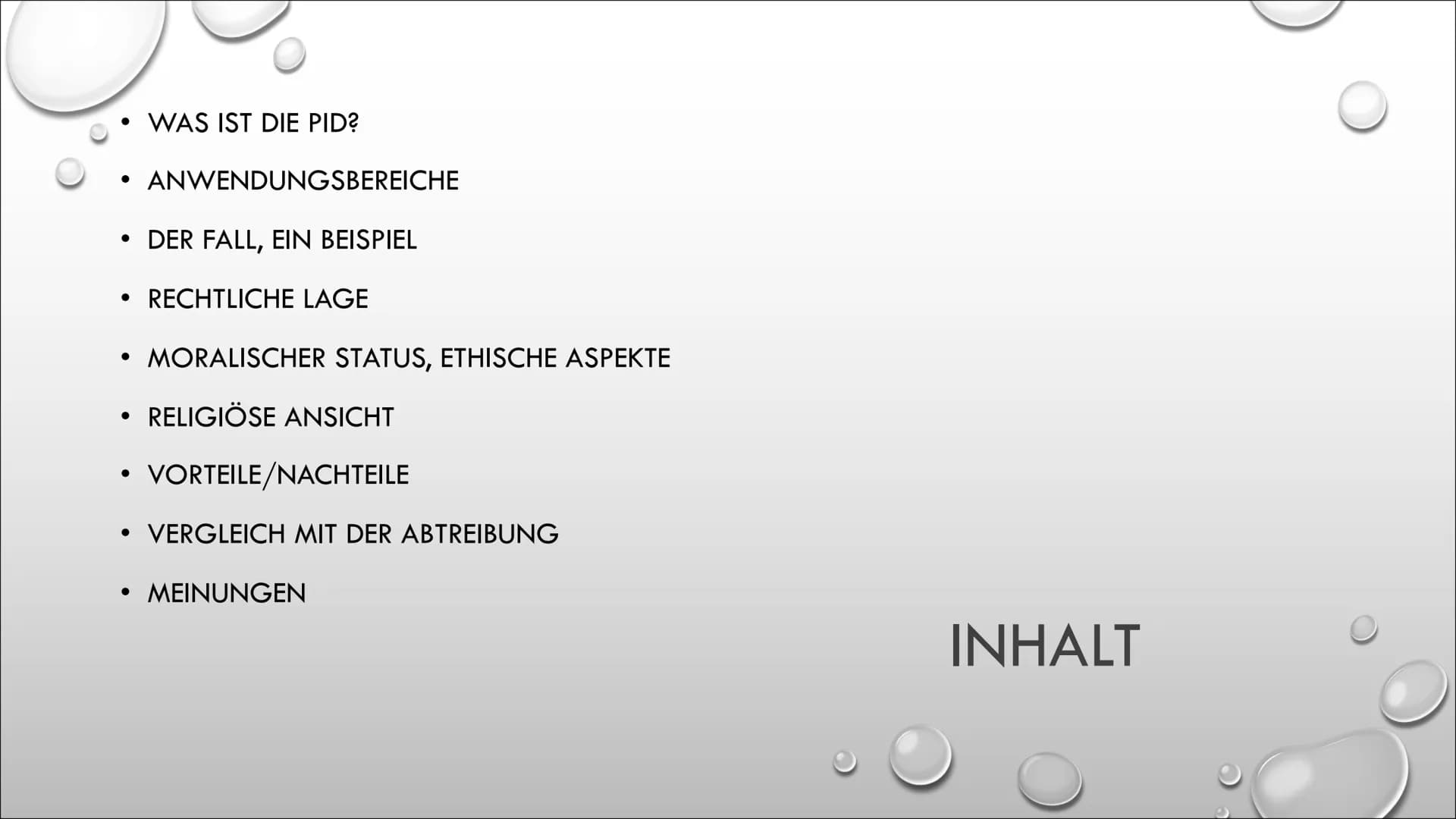 D
PRÄIMPLANTATIONSDIAGNOSTIK WAS IST DIE PID?
•
ANWENDUNGSBEREICHE
• DER FALL, EIN BEISPIEL
• RECHTLICHE LAGE
MORALISCHER STATUS, ETHISCHE A
