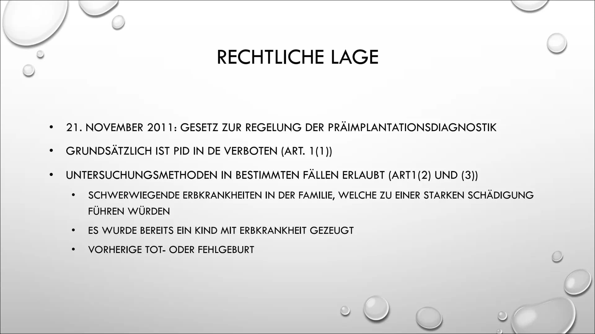 D
PRÄIMPLANTATIONSDIAGNOSTIK WAS IST DIE PID?
•
ANWENDUNGSBEREICHE
• DER FALL, EIN BEISPIEL
• RECHTLICHE LAGE
MORALISCHER STATUS, ETHISCHE A