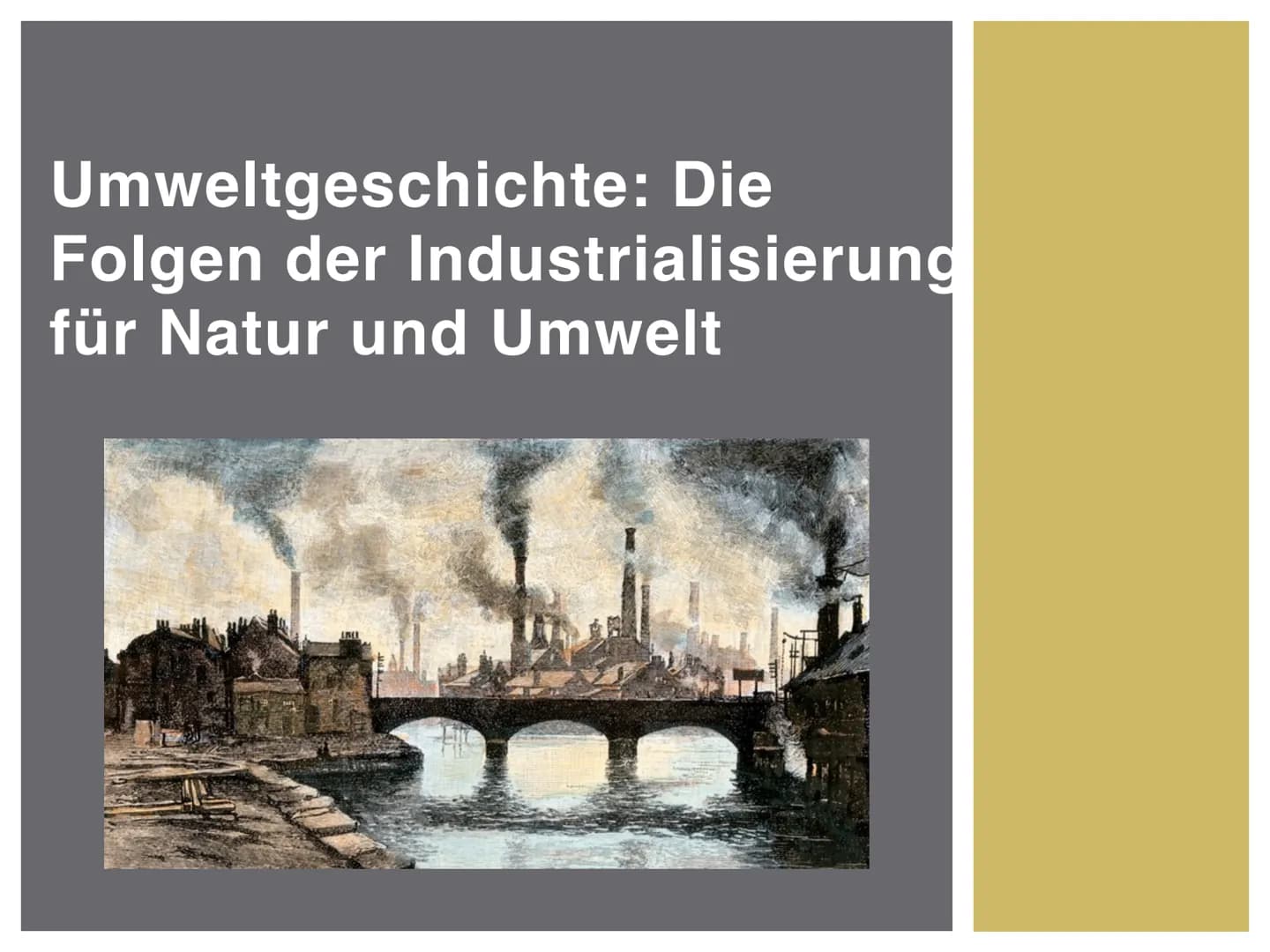 Umweltgeschichte: Die
Folgen der Industrialisierung
für Natur und Umwelt
##
EIL Gliederung
1. Einführung in das Thema
2. ,,Ökologische Revol