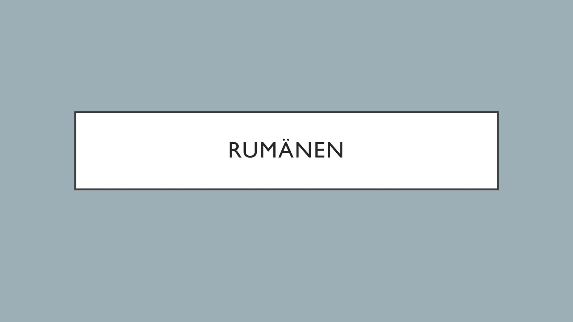 RUMÄNEN Für was sind Rumänen bekannt?
Welche Religion hat Rumänien?
Ist es in Rumänien gefährlich?
• Verabschiedung & Bedankung
●
●
RUMÄNIEN