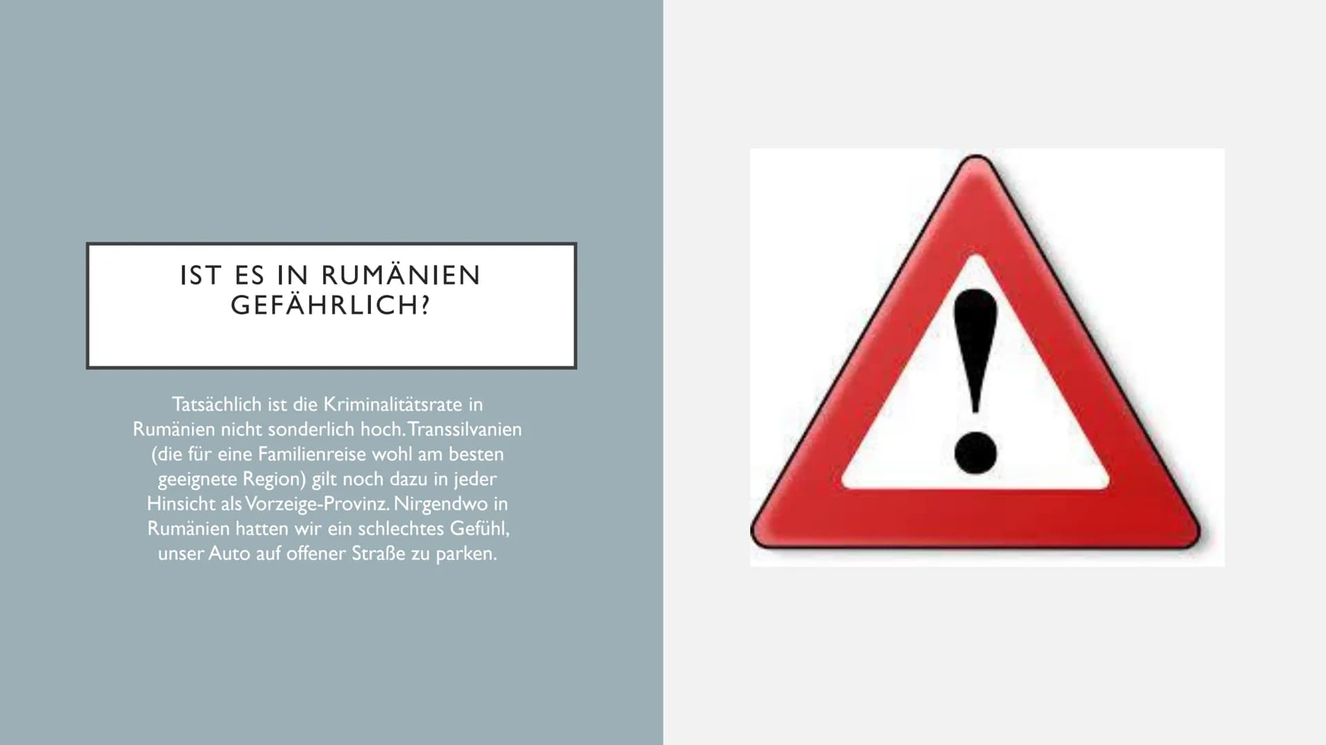 RUMÄNEN Für was sind Rumänen bekannt?
Welche Religion hat Rumänien?
Ist es in Rumänien gefährlich?
• Verabschiedung & Bedankung
●
●
RUMÄNIEN