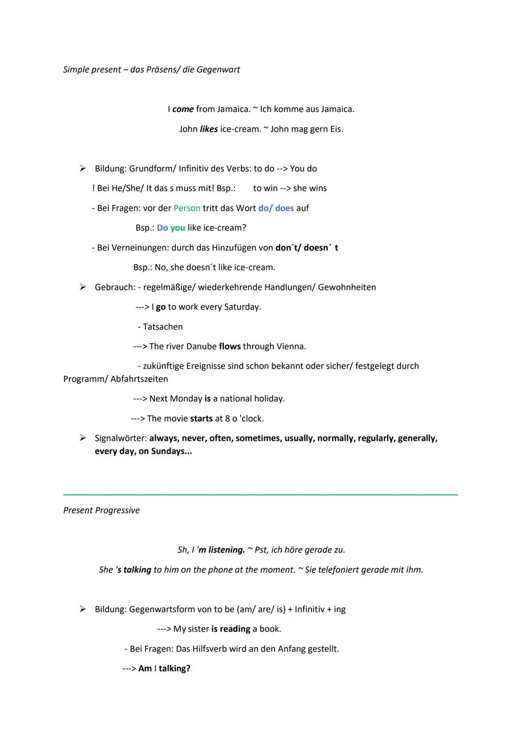 Simple present-das Präsens/ die Gegenwart
➤ Bildung: Grundform/ Infinitiv des Verbs: to do --> You do
! Bei He/She/ It das s muss mit! Bsp.: