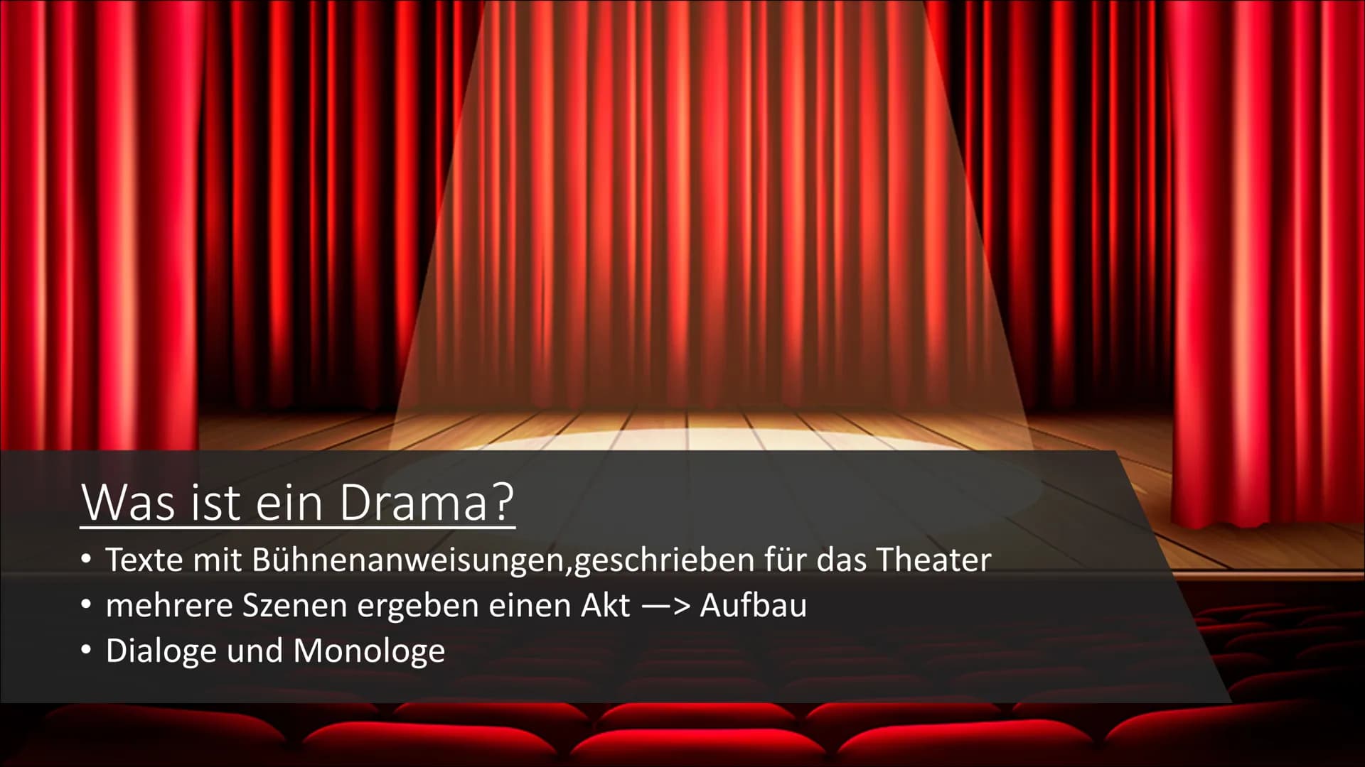 Das Drama in
der Aufklärung
Dramentheorie Was ist ein Drama?
Texte mit Bühnenanweisungen,geschrieben für das Theater
• mehrere Szenen ergebe