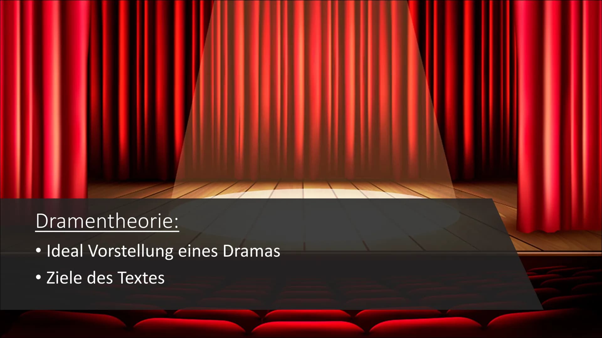Das Drama in
der Aufklärung
Dramentheorie Was ist ein Drama?
Texte mit Bühnenanweisungen,geschrieben für das Theater
• mehrere Szenen ergebe