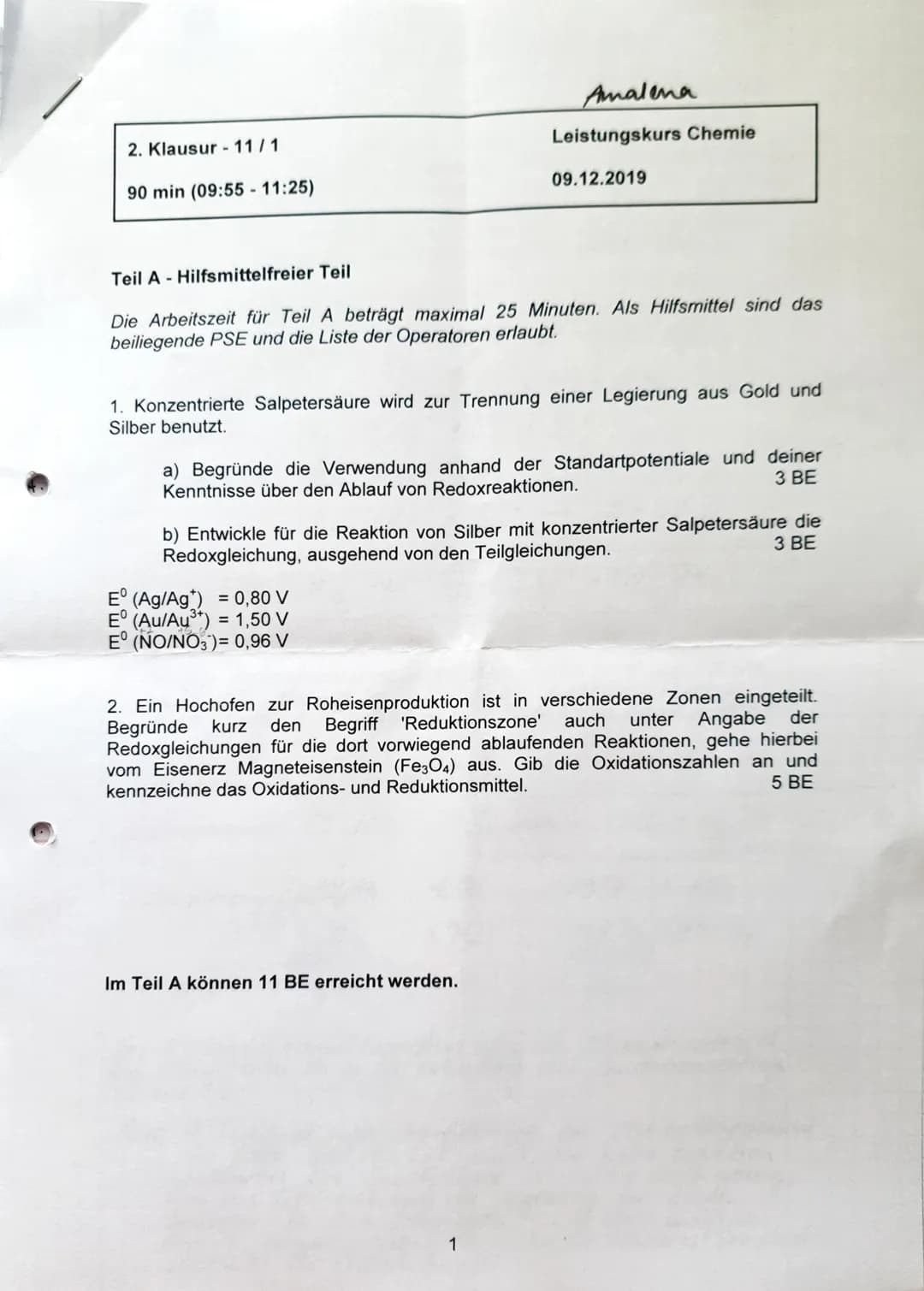2. Klausur 11/1
90 min (09:55- 11:25)
Amalena
Leistungskurs Chemie
Teil A Hilfsmittelfreier Teil
Die Arbeitszeit für Teil A beträgt maximal 