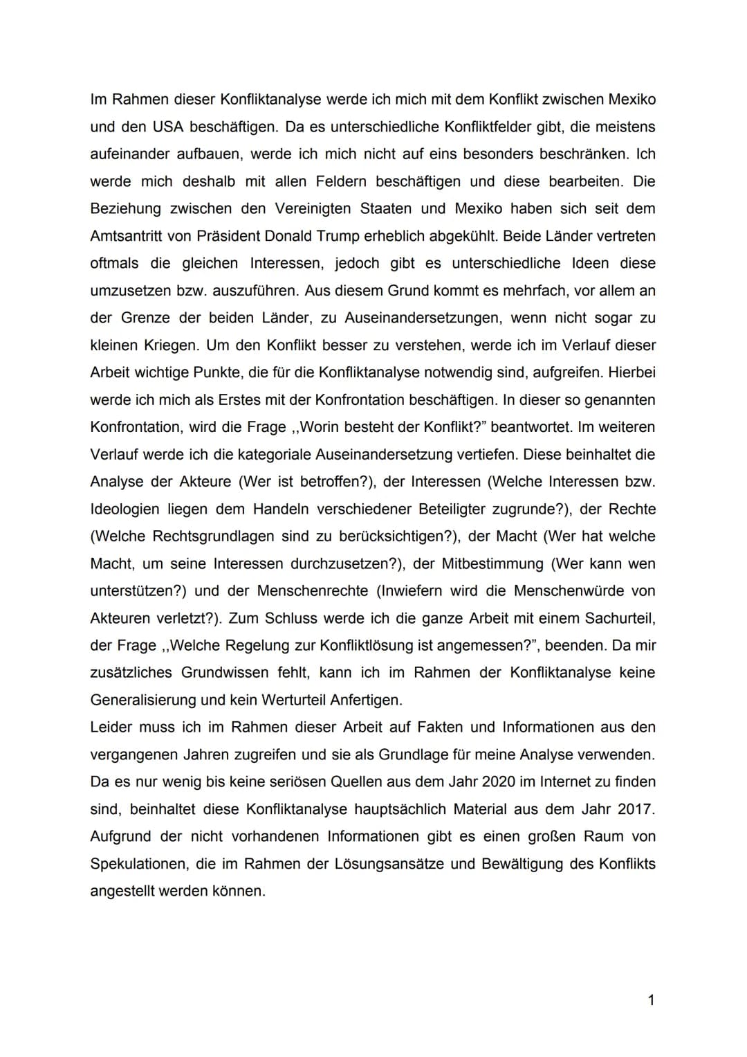 Im Rahmen dieser Konfliktanalyse werde ich mich mit dem Konflikt zwischen Mexiko
und den USA beschäftigen. Da es unterschiedliche Konfliktfe