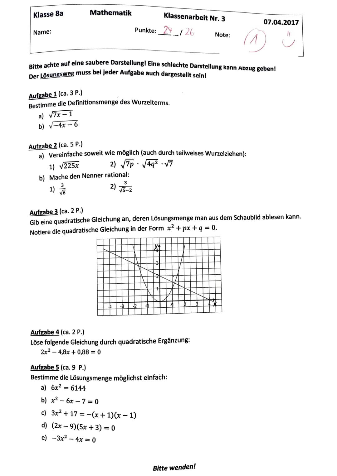 Klasse 8a
Name:
Mathematik
(1)
Bitte achte auf eine saubere Darstellung! Eine schlechte Darstellung kann Abzug gebenl
Der Lösungsweg muss be