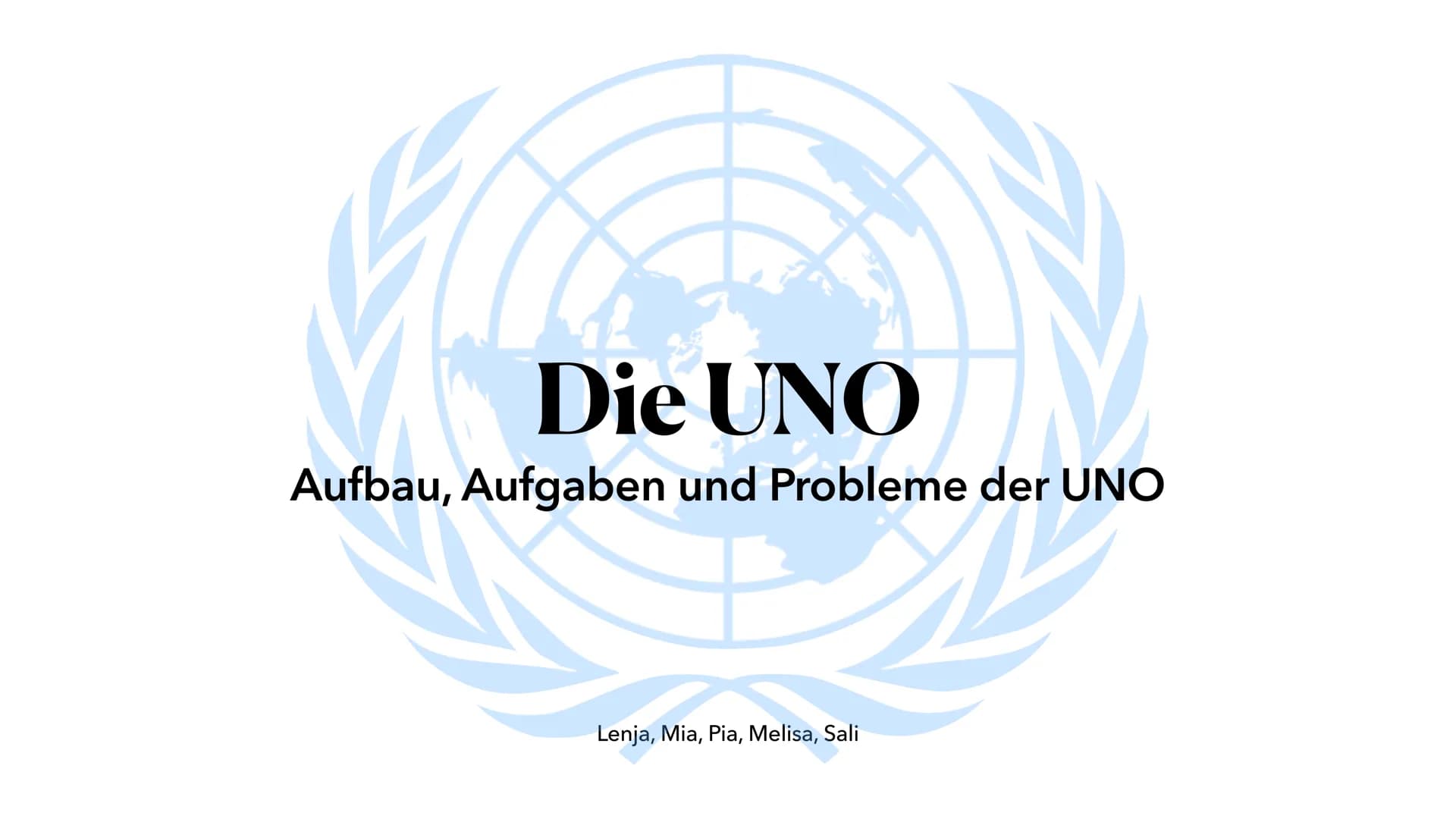  Die UNO
Aufbau, Aufgaben und Probleme der UNO
Lenja, Mia, Pia, Melisa, Sali Was bedeutet eigentlich
UNO? ●
●
●
Inhalt
Der Aufbau der UNO
Di
