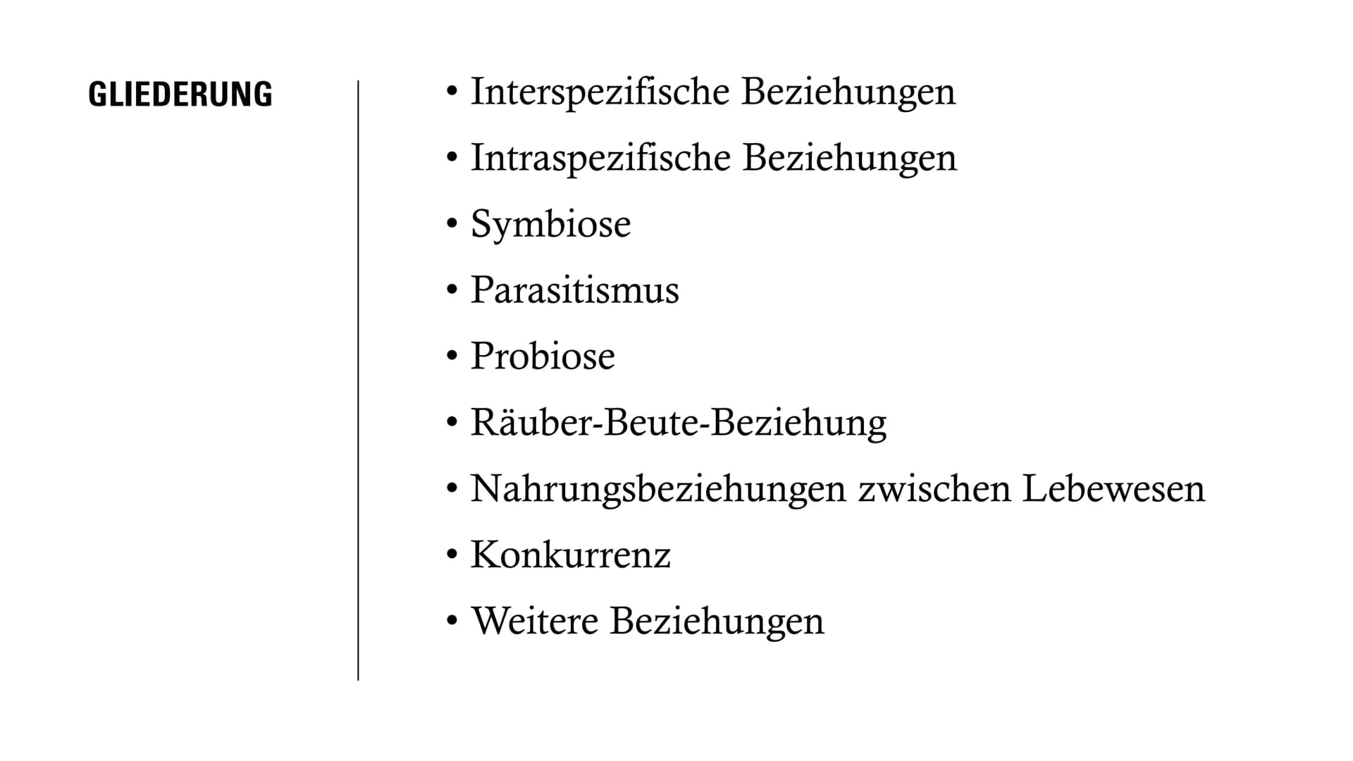 DIE
BEZIEHUNGEN
ZWISCHEN
LEBEWESEN GLIEDERUNG
• Interspezifische Beziehungen
Intraspezifische Beziehungen
●
• Symbiose
●
• Parasitismus
Prob