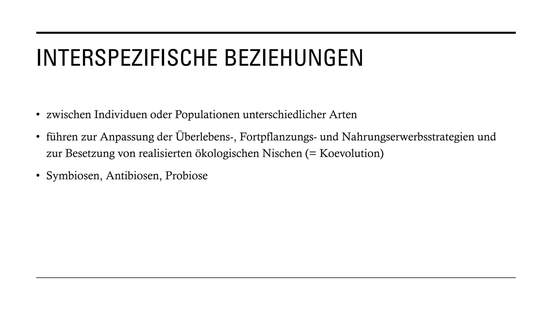 DIE
BEZIEHUNGEN
ZWISCHEN
LEBEWESEN GLIEDERUNG
• Interspezifische Beziehungen
Intraspezifische Beziehungen
●
• Symbiose
●
• Parasitismus
Prob