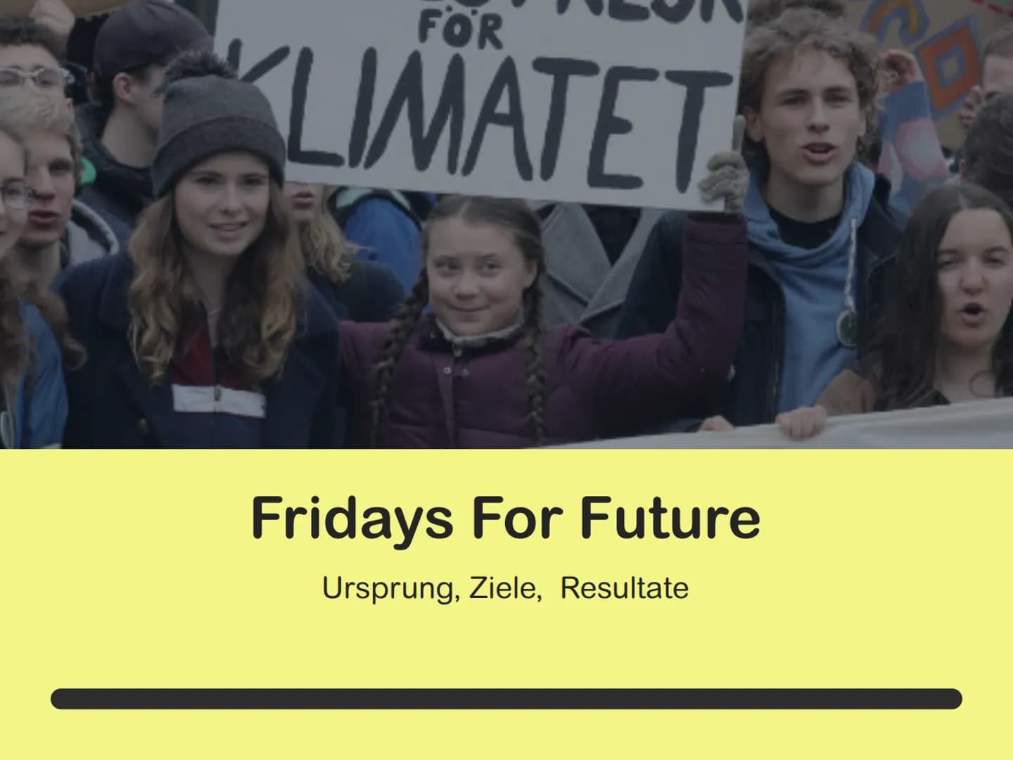 FOR
KLIMATET
Fridays For Future
Ursprung, Ziele, Resultate Kurzbiografie Greta Thunberg
Greta Thunberg wurde am 3. Januar 2003 in Stockholm 