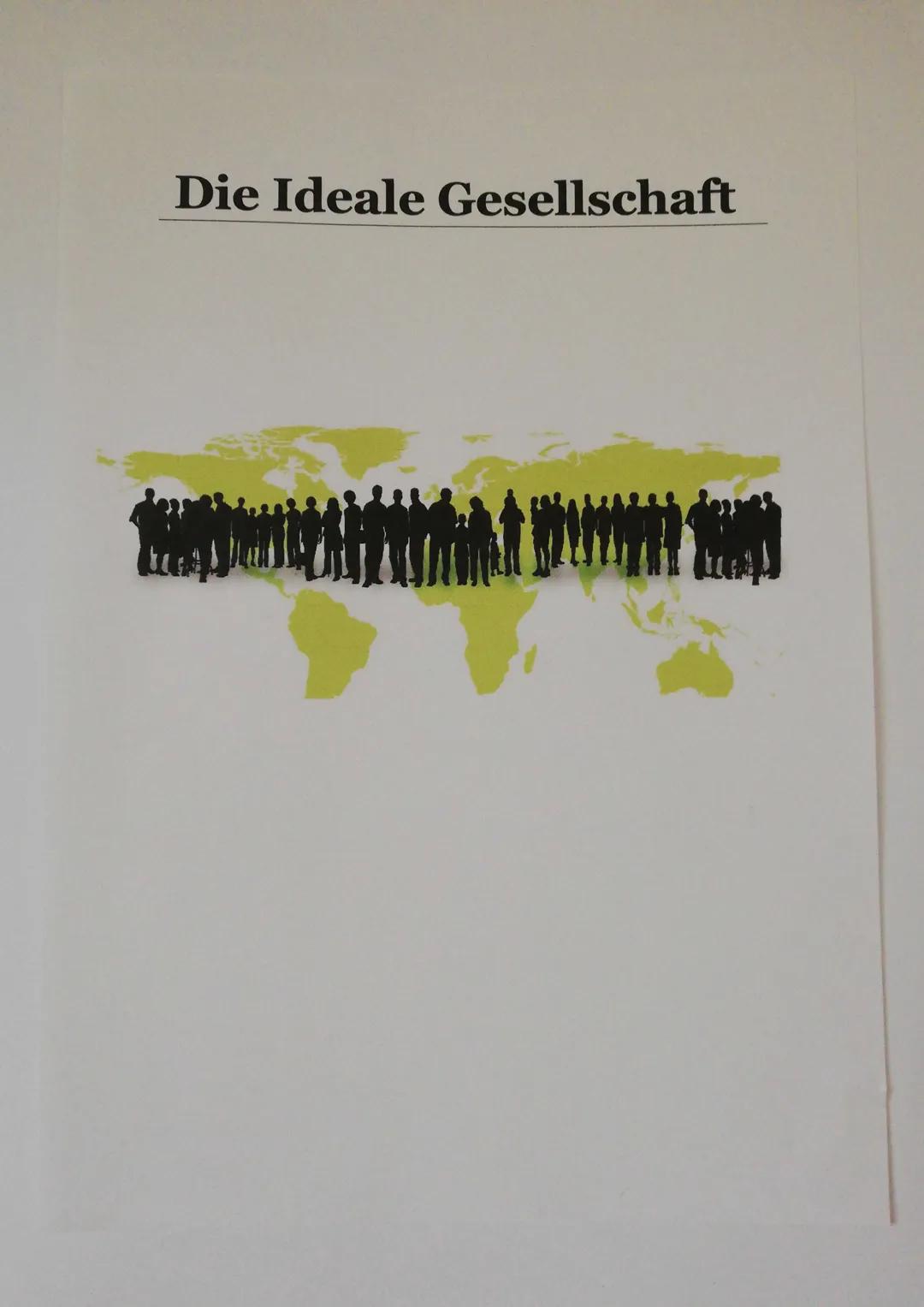 Die Ideale Gesellschaft
but Warum habe ich mich für eine Eutopie entschieden?
Ich habe mich für eine Eutopie entschieden weil ich denke das 